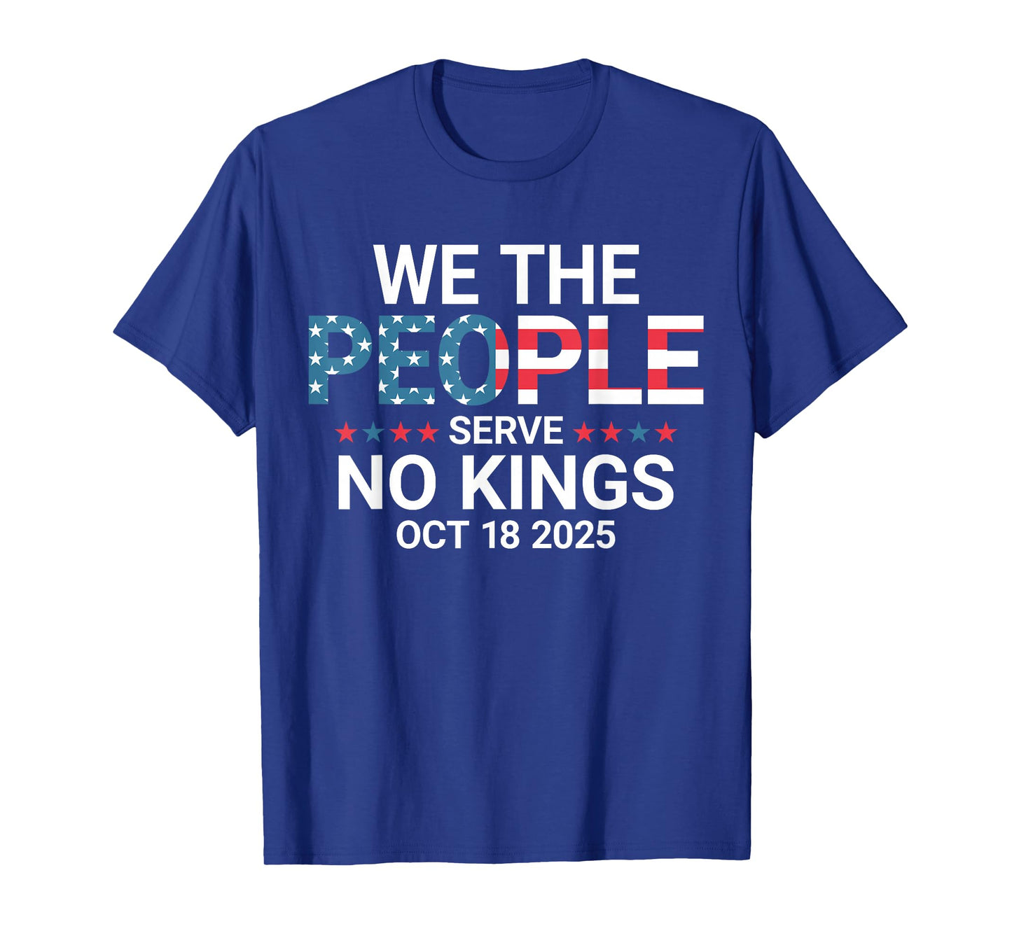 We Serve No Kings Oct 18 2025 for Men Women T-Shirt
