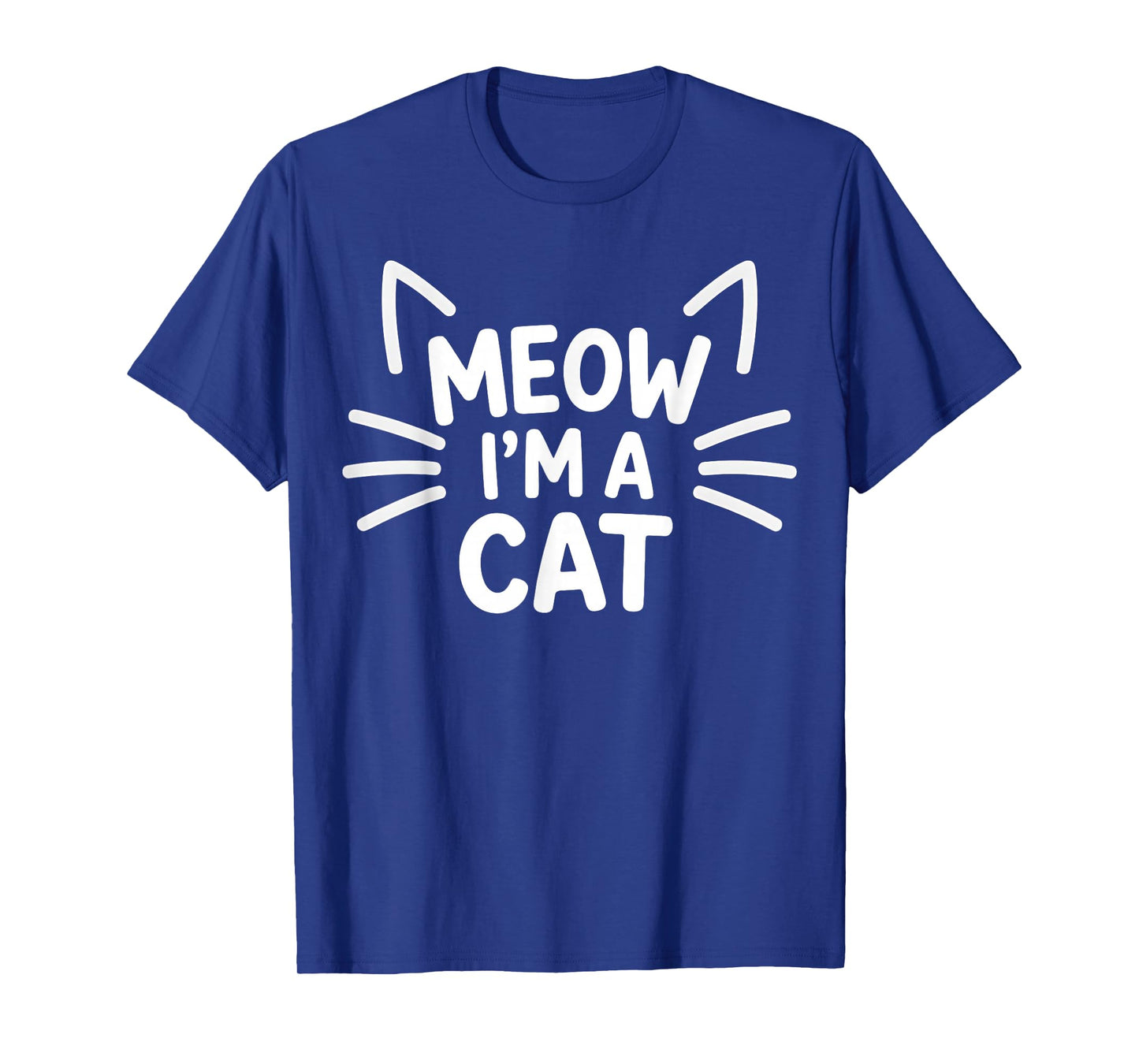 Meow I'm A Cat - Halloween Costume Men Women Girls Kids T-Shirt