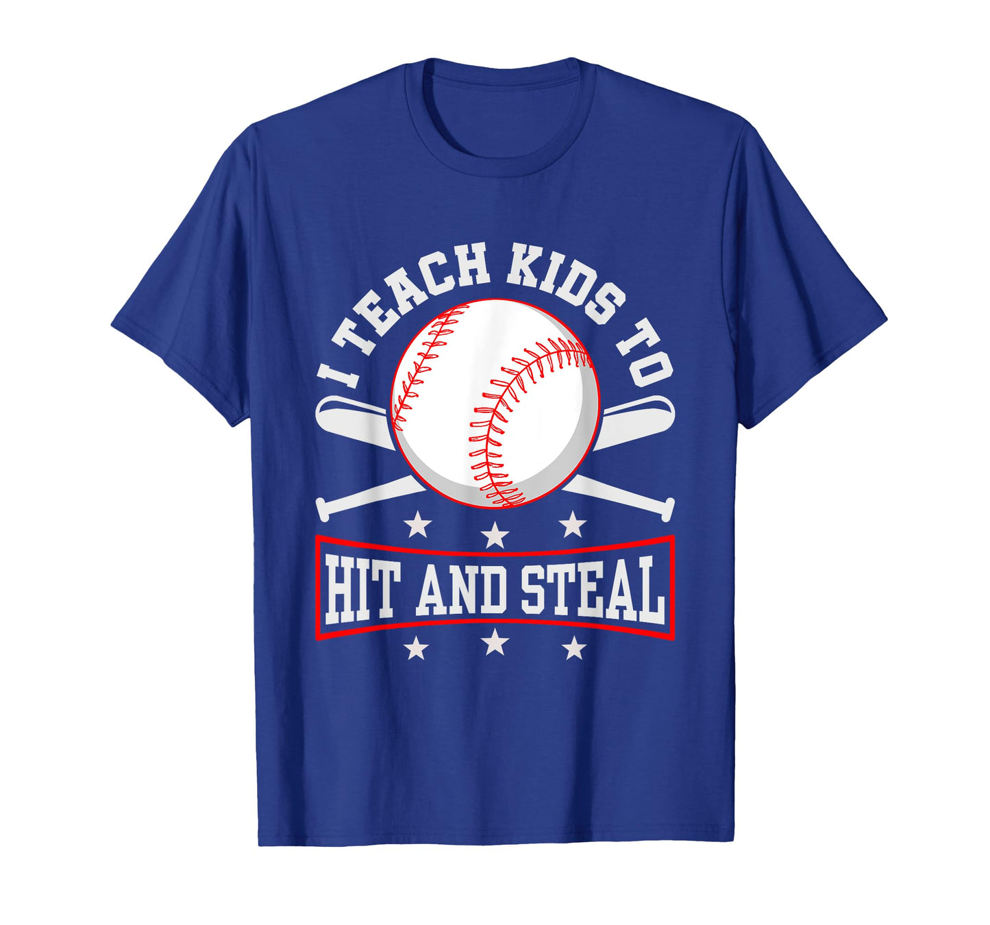 I Teach Kids To Hit And Steal Baseball Coach T-Shirt