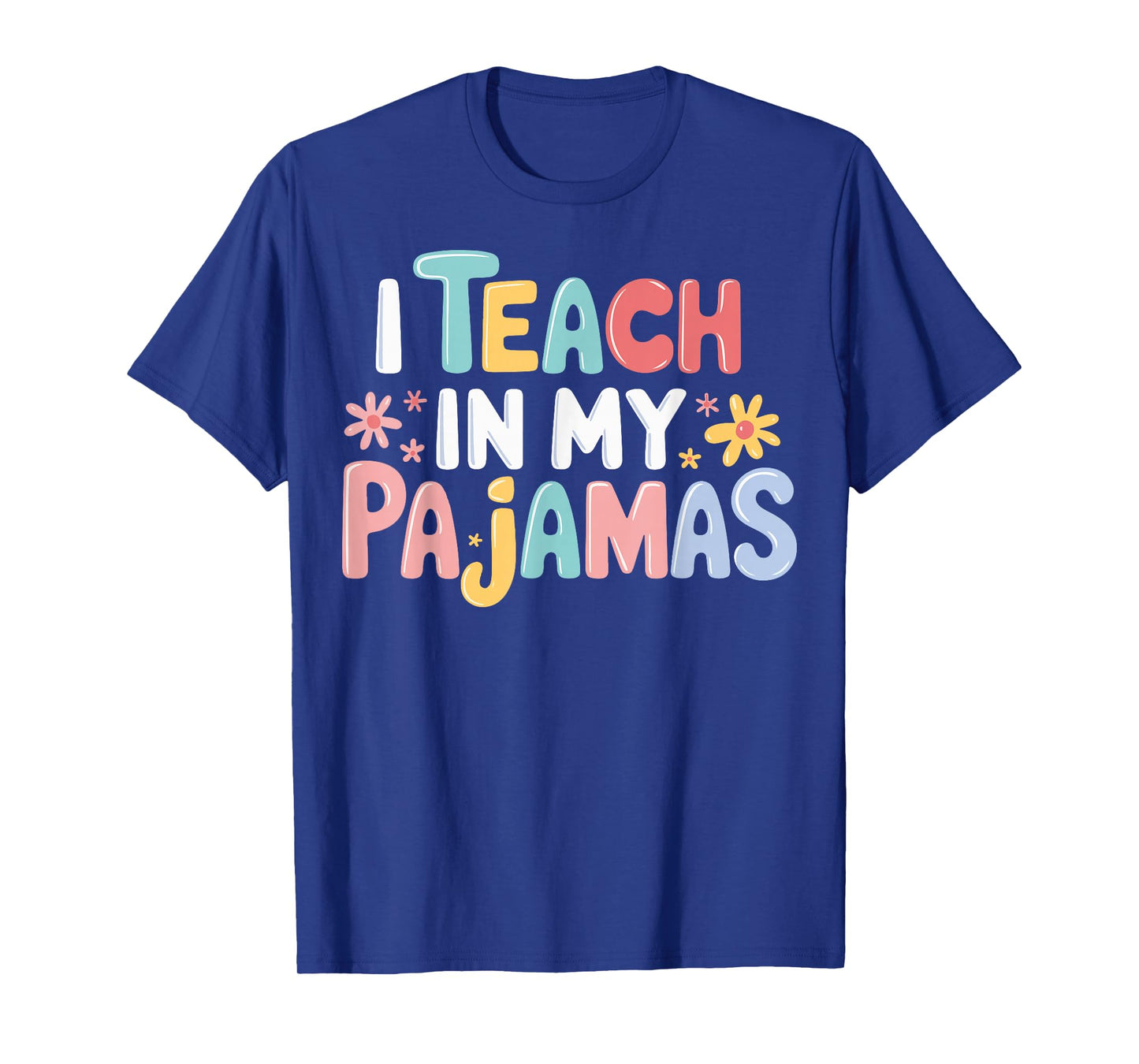 I Teach In My Pajamas T-Shirt