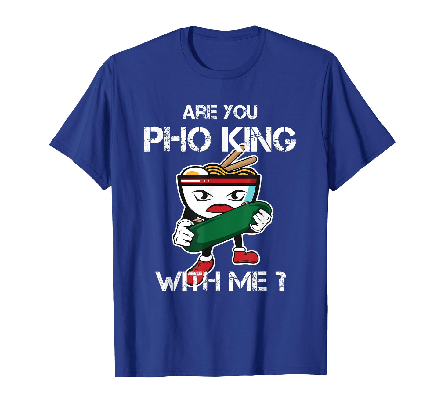 Are You Pho King With Me Funny Pho Word Game Vietnam T-Shirt
