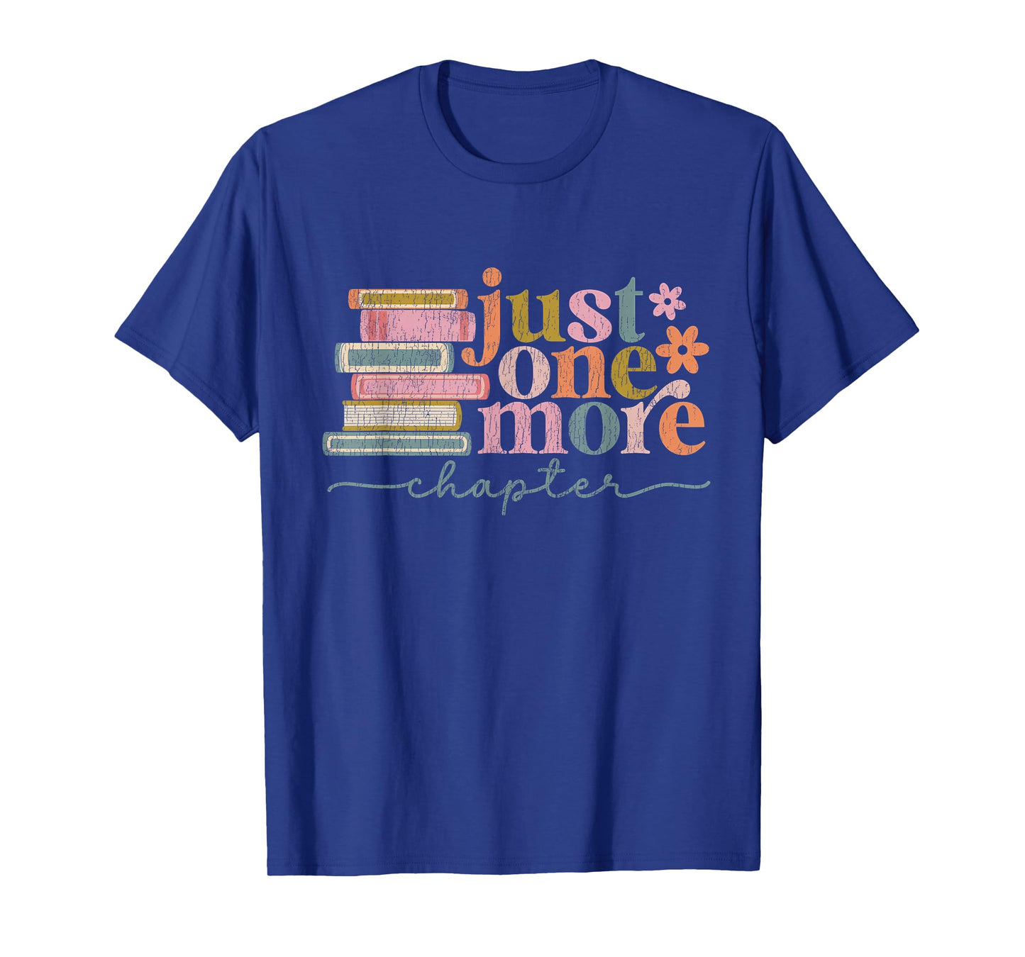 Just One More Chapter Floral Book Reading Teacher Bookworm T-Shirt