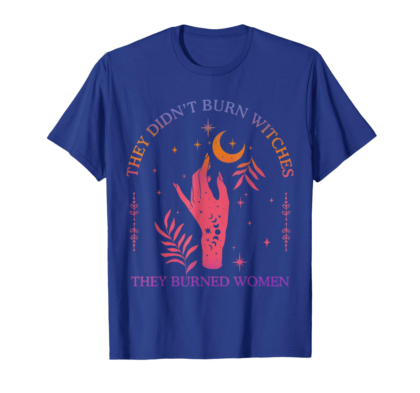 (2Sided) They Didn't Burn Witches Women Feminism Feminist T-Shirt
