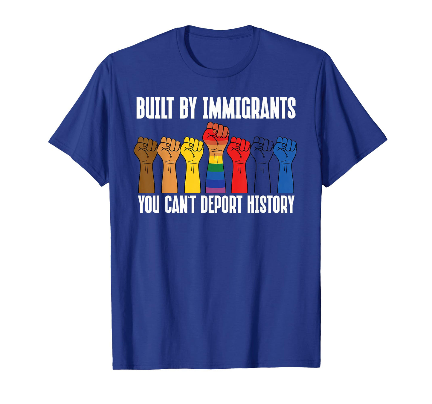 Built by Immigrants You Can't Deport History Pro Immigration T-Shirt