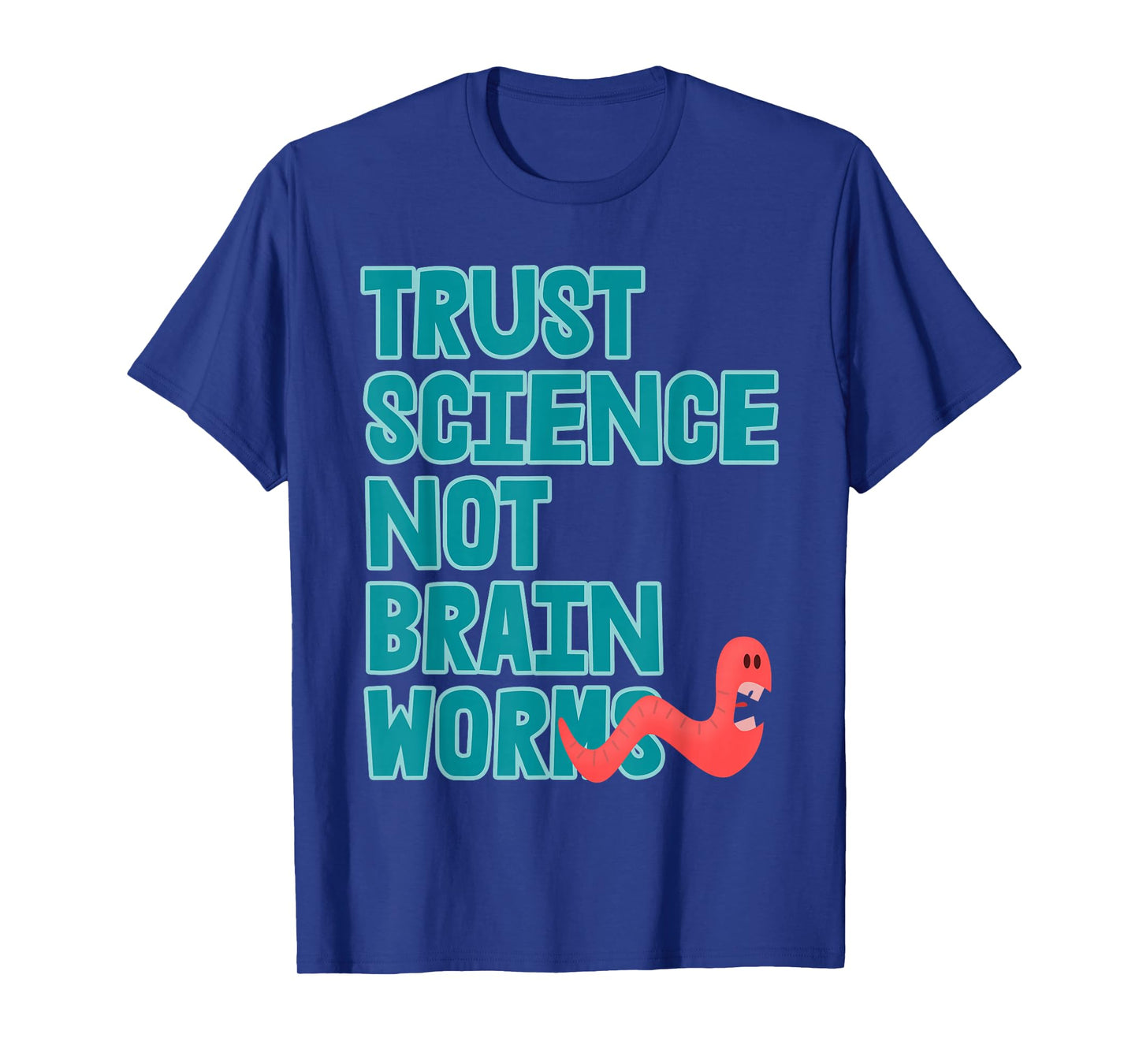 Trust Science NOT Brain Worms T-Shirt