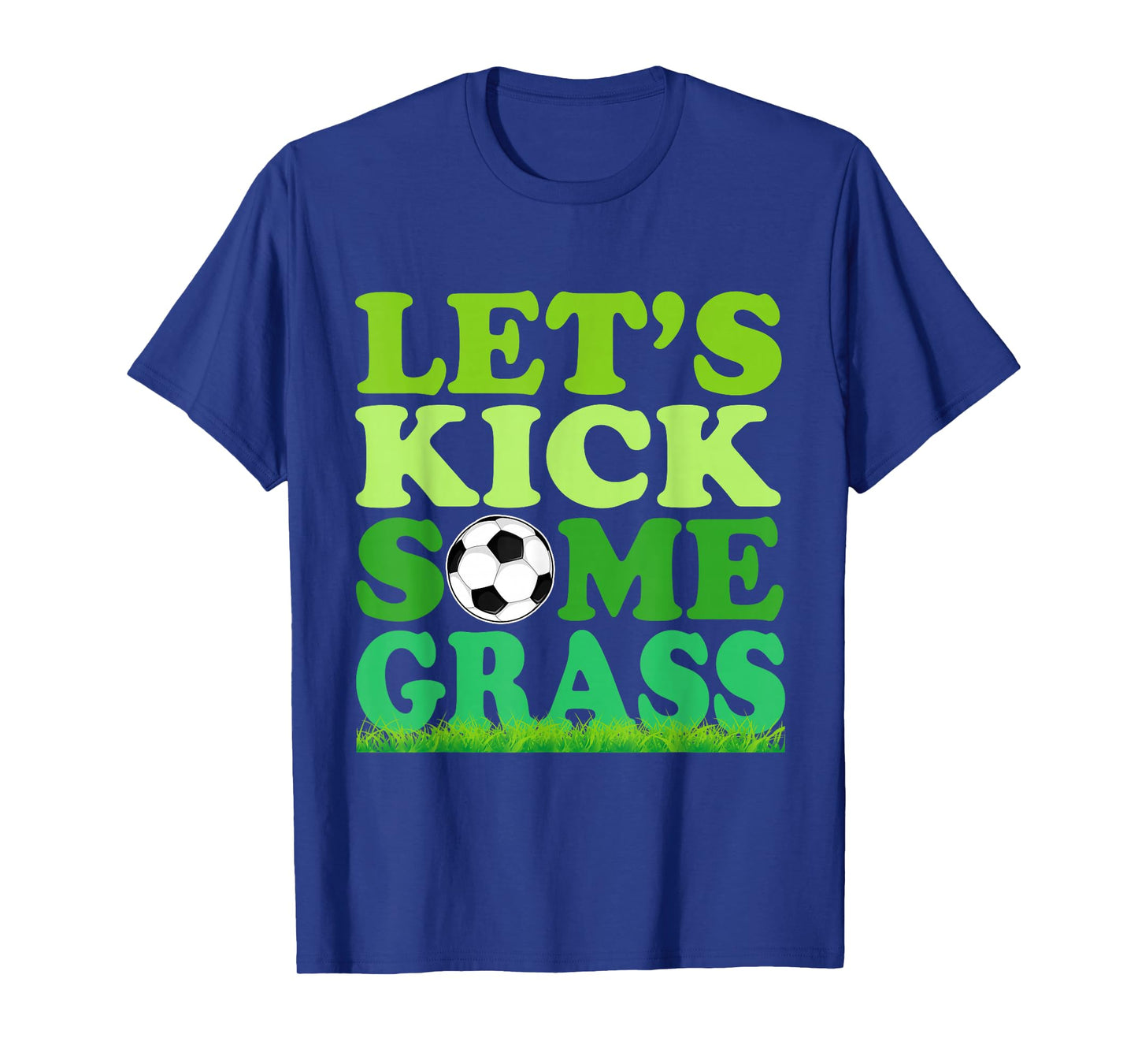 Let's Kick Some Grass Soccer Player Sports Lover T-Shirt