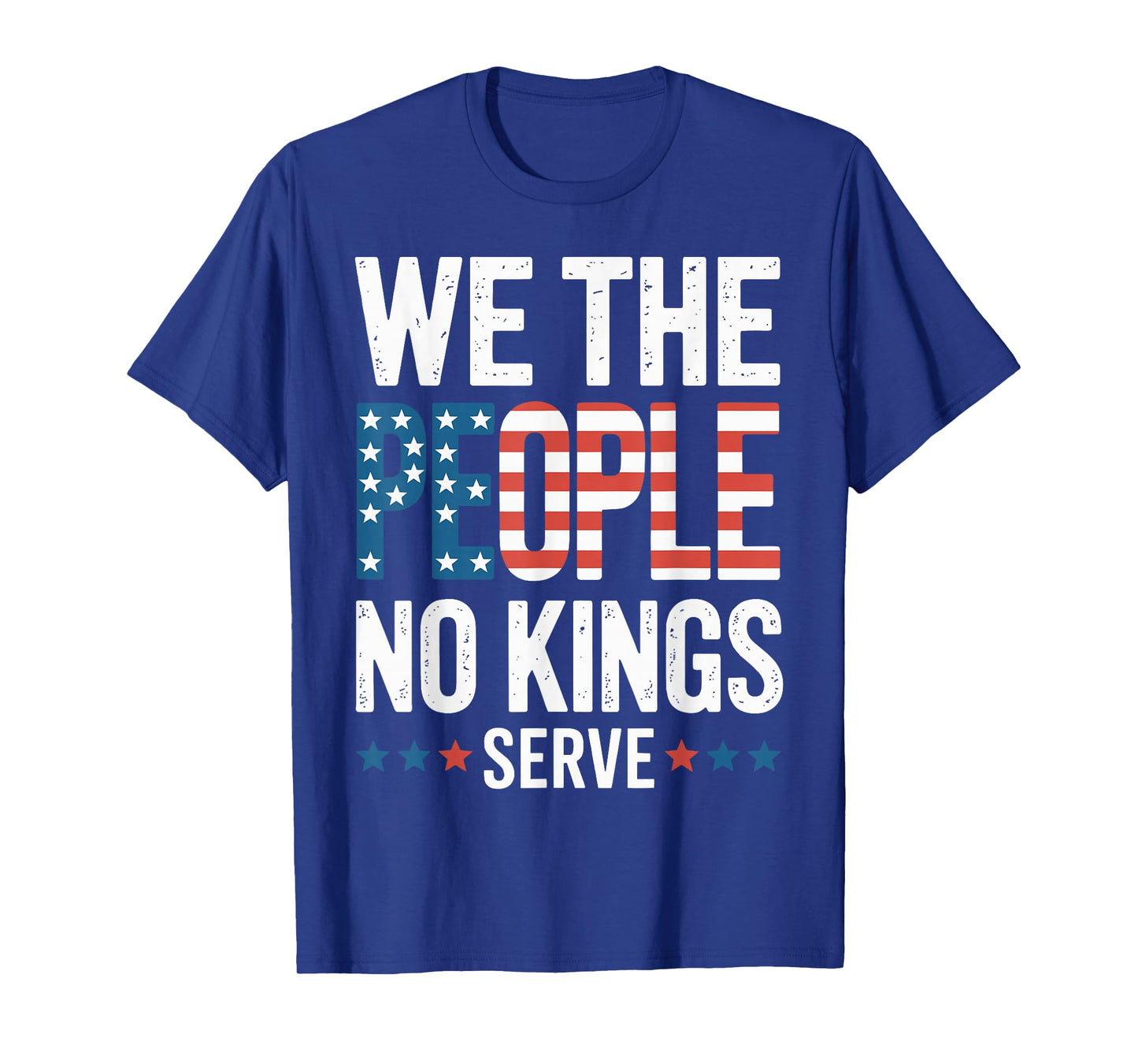 We The People No Kings Serve Patriotic American Flag Text T-Shirt
