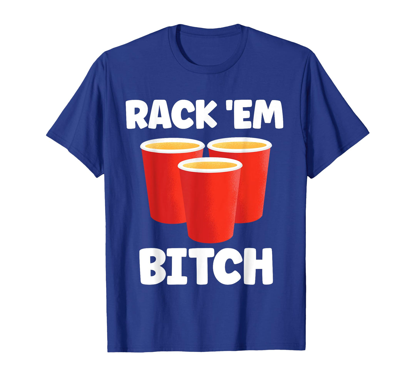 Funny Rack 'Em Bitch Beer Pong Party Beer Drinking T-Shirt