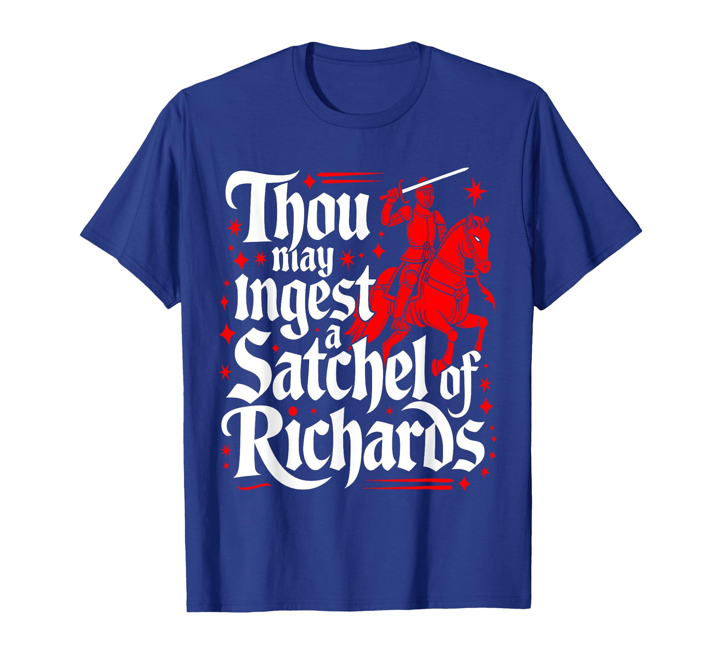 Thou May Ingest A Satchel Of Richards T-Shirt