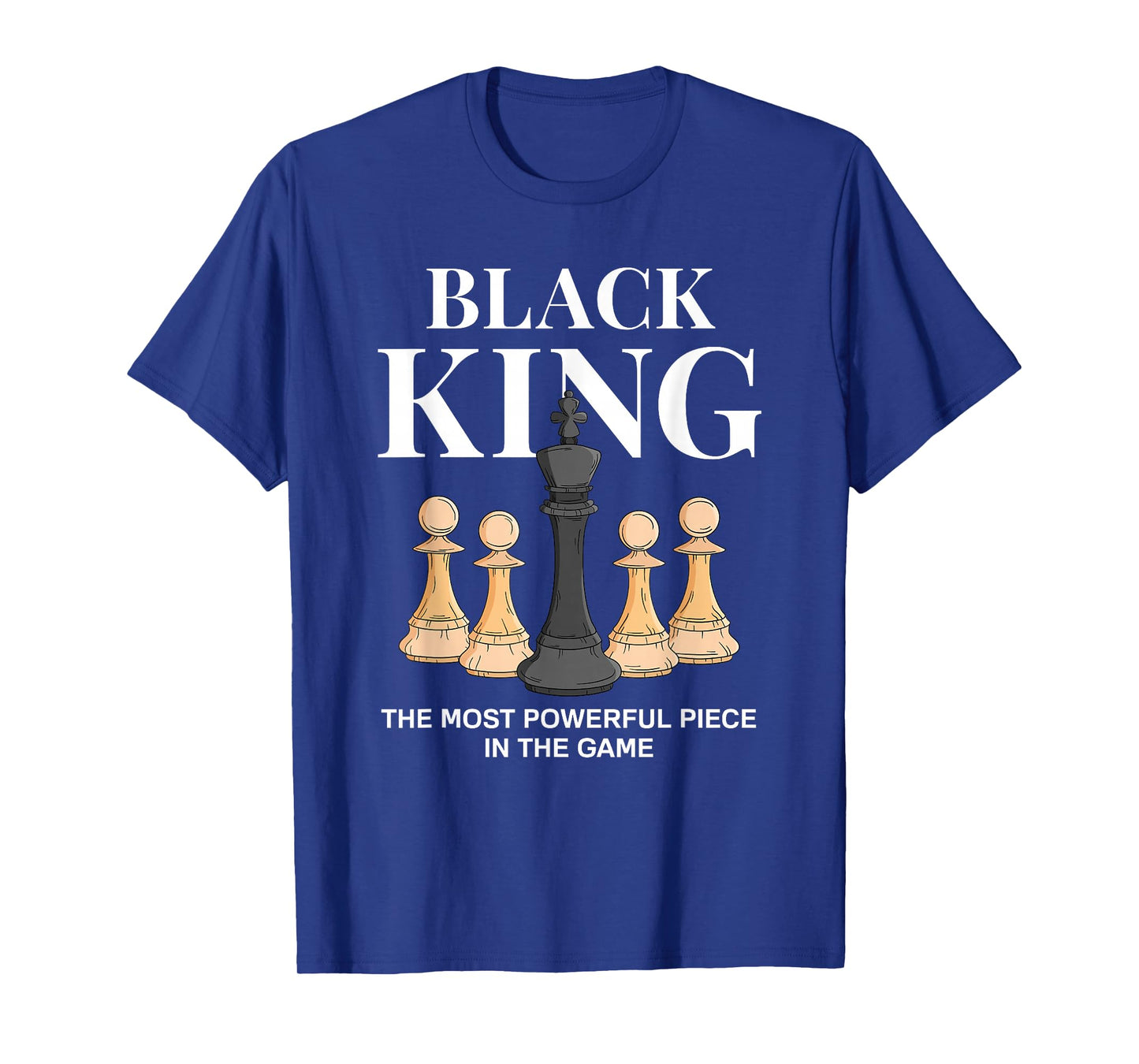Black King The Most Powerful Piece In The Game Chess T-Shirt