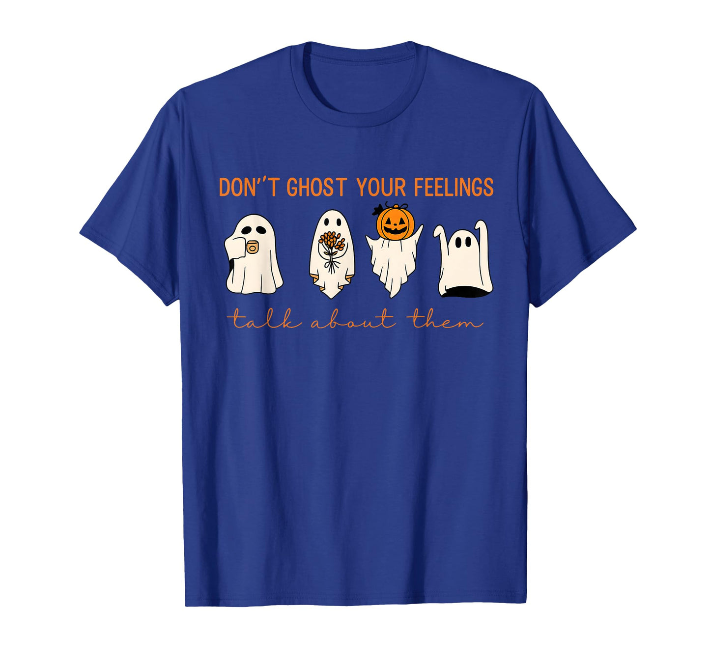 Funny Halloween Donβt Ghost Your Feelings Mental Health T-Shirt