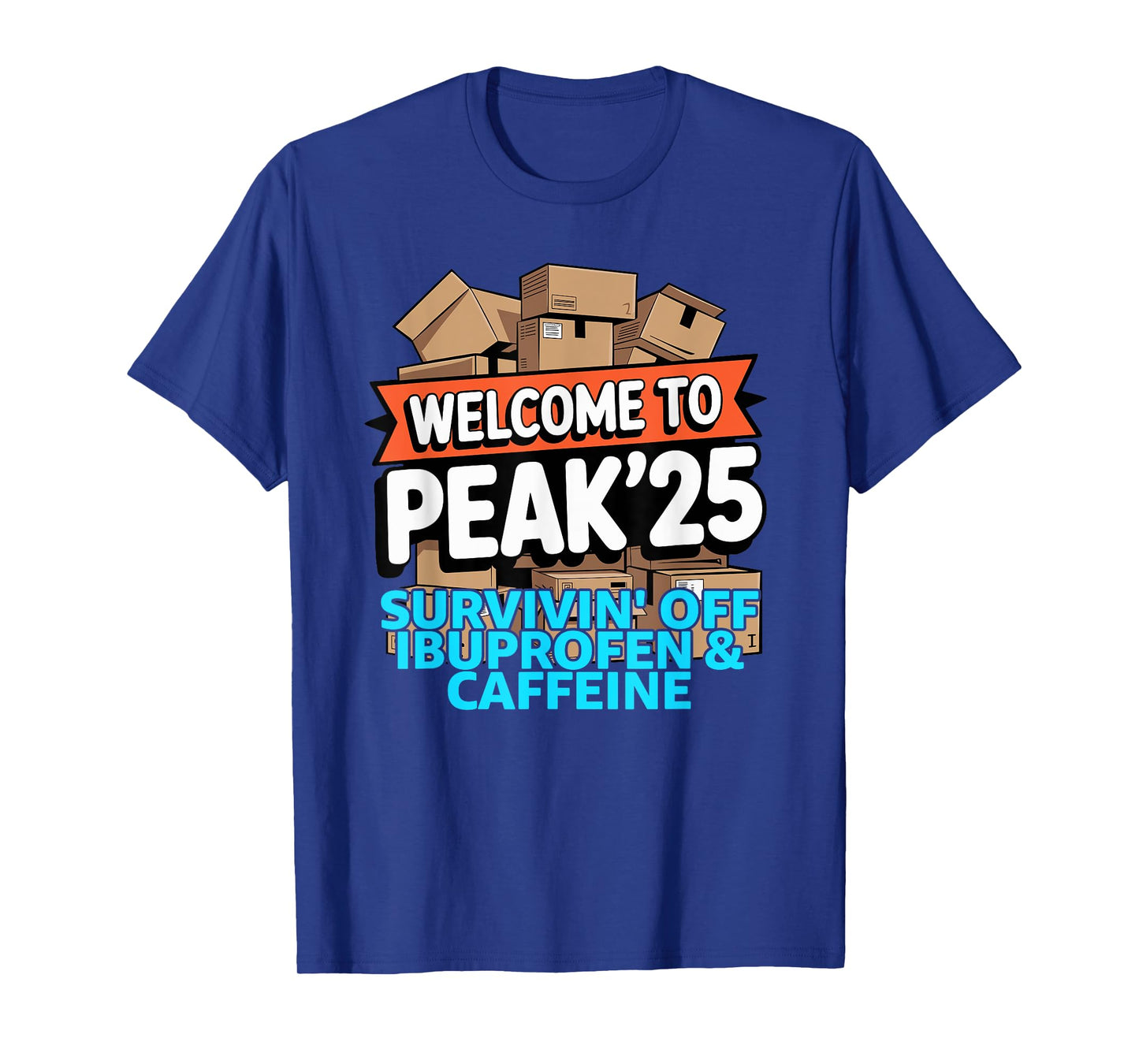 2025 Welcome to Peak 25 Survivin Off Ibuprofen and Caffeine T-Shirt