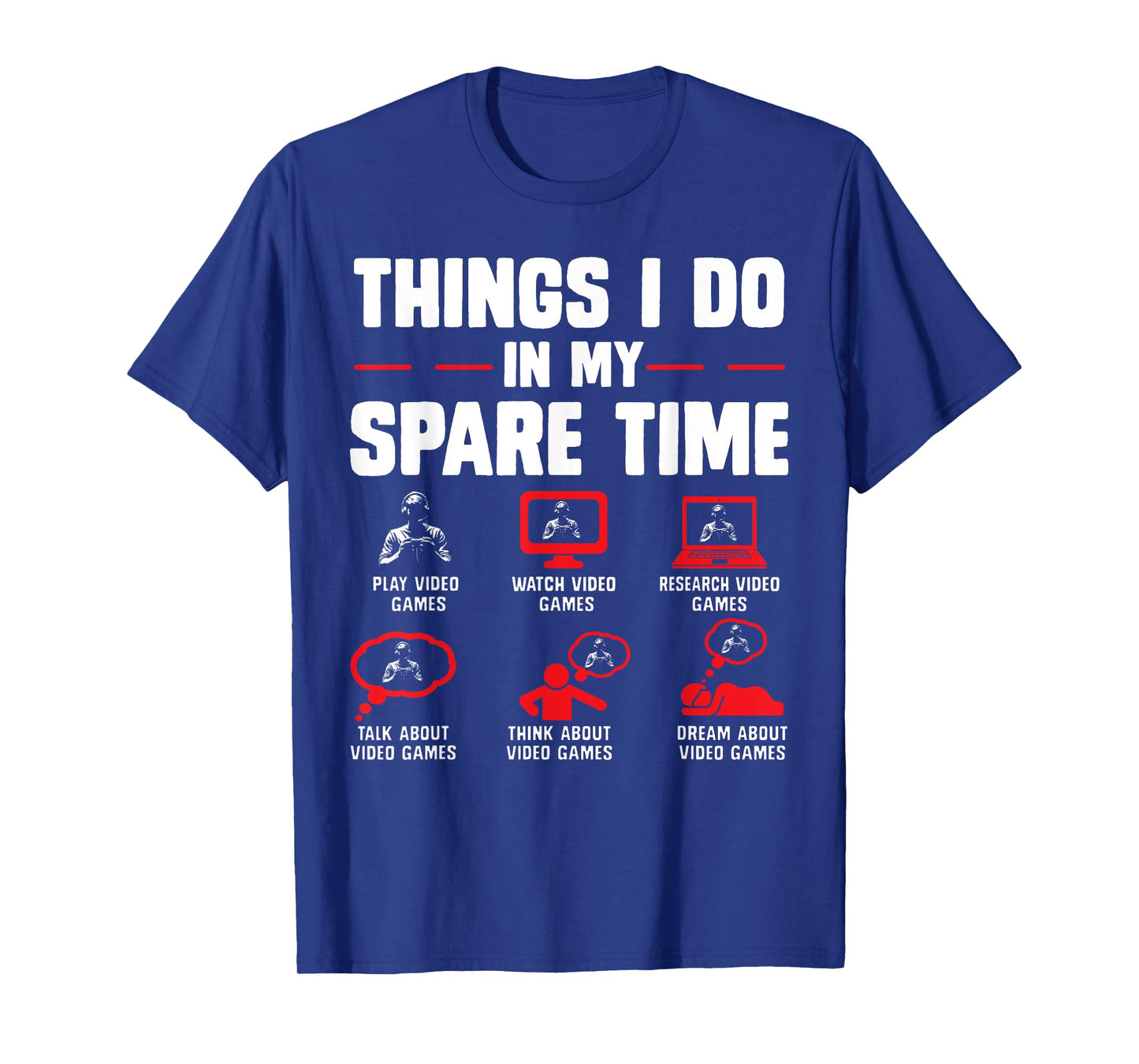 Gamers Things I Do In My Spare Time play video games gaming T-Shirt