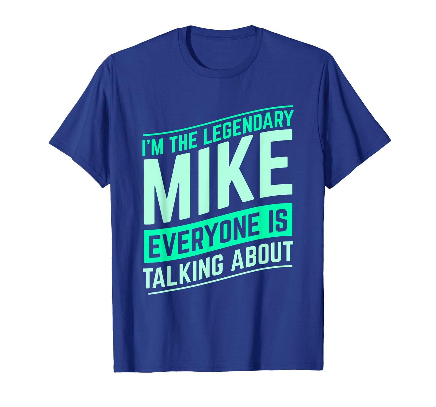 Mike Name Funny Mike I'm The Legendary Mike First Name T-Shirt