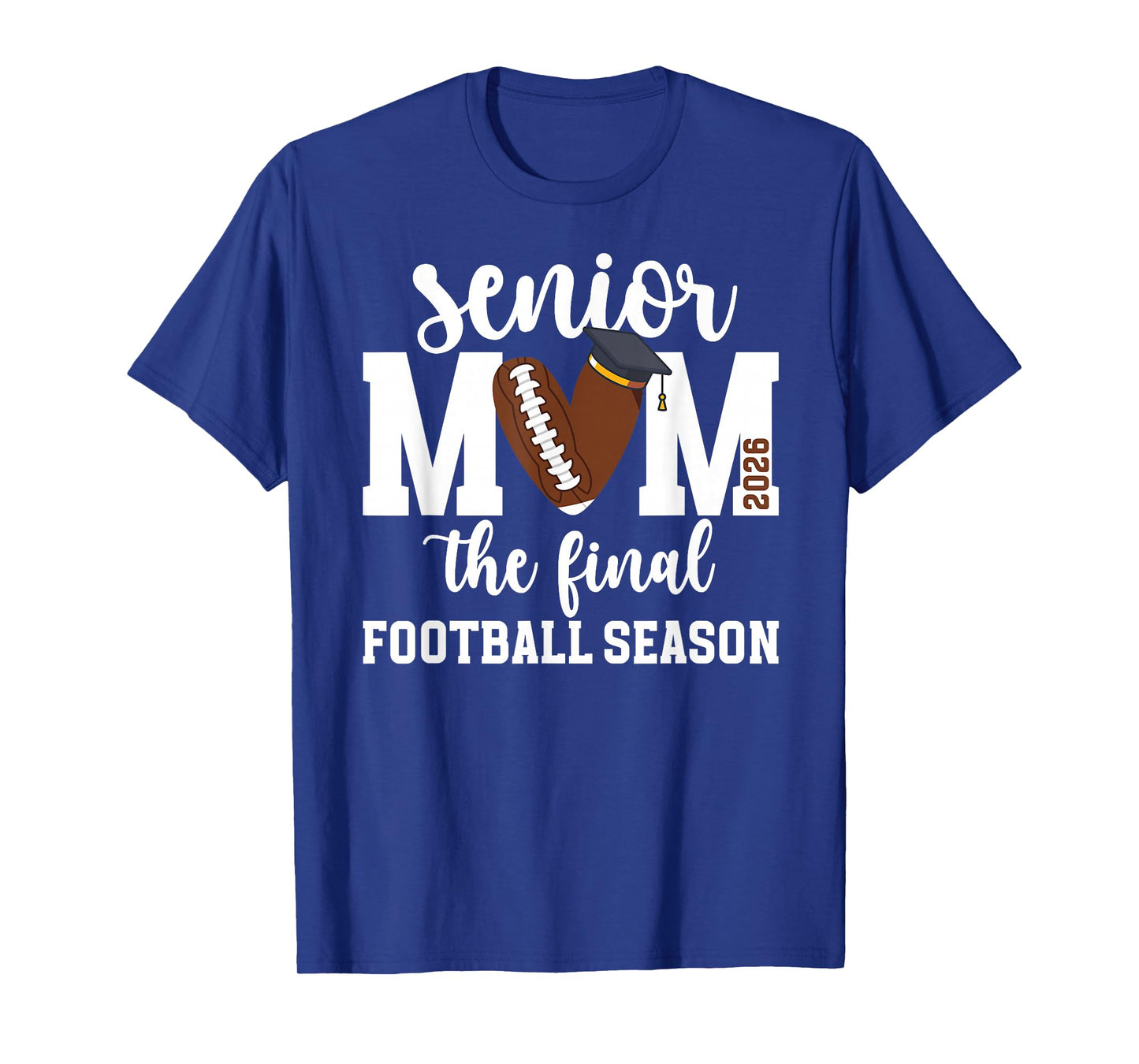 Football Senior Mom 2026 The Final Football Season T-Shirt
