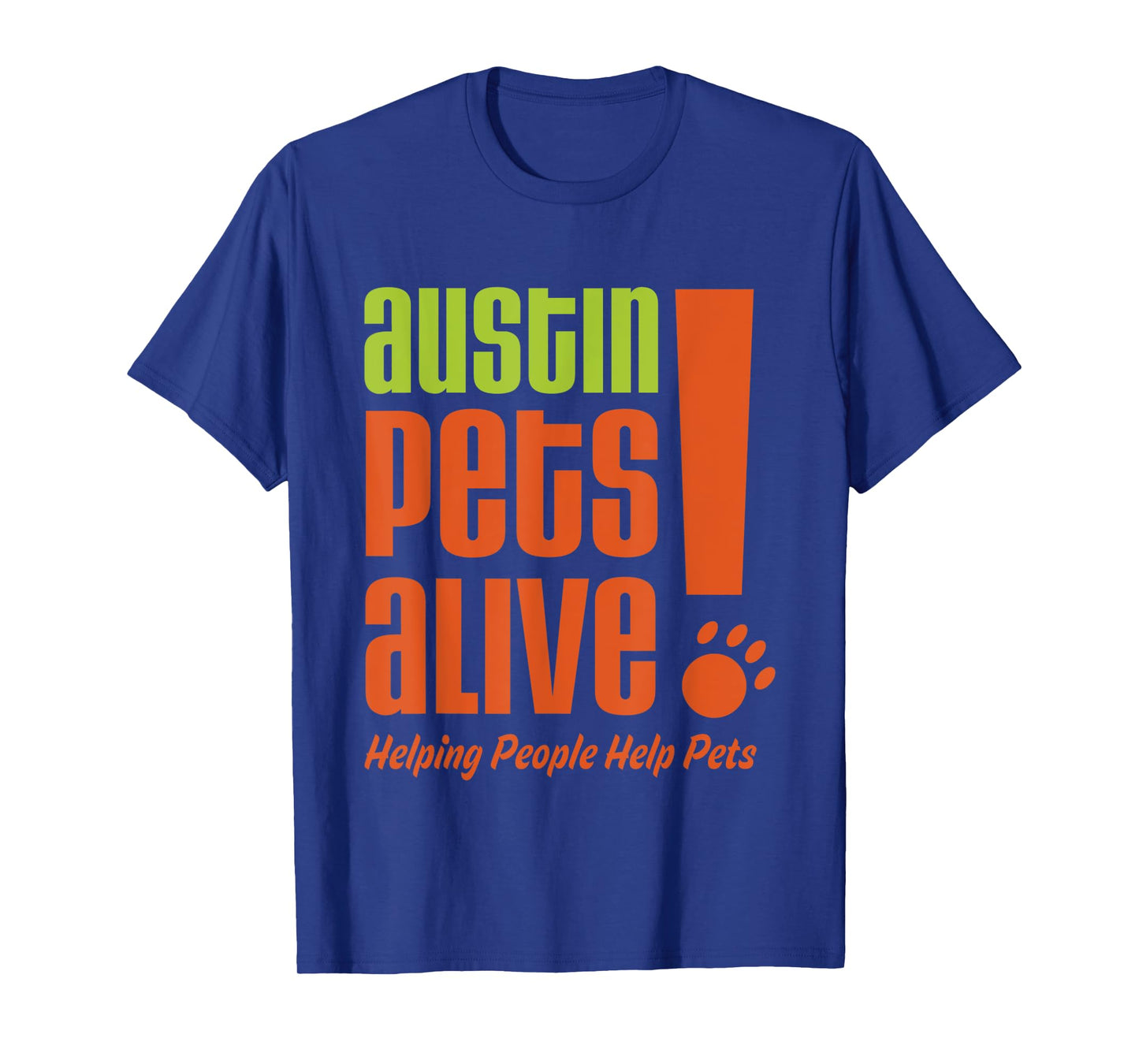 Austin Pets Alive- Pet Adoption- Helping People Help Pets T-Shirt