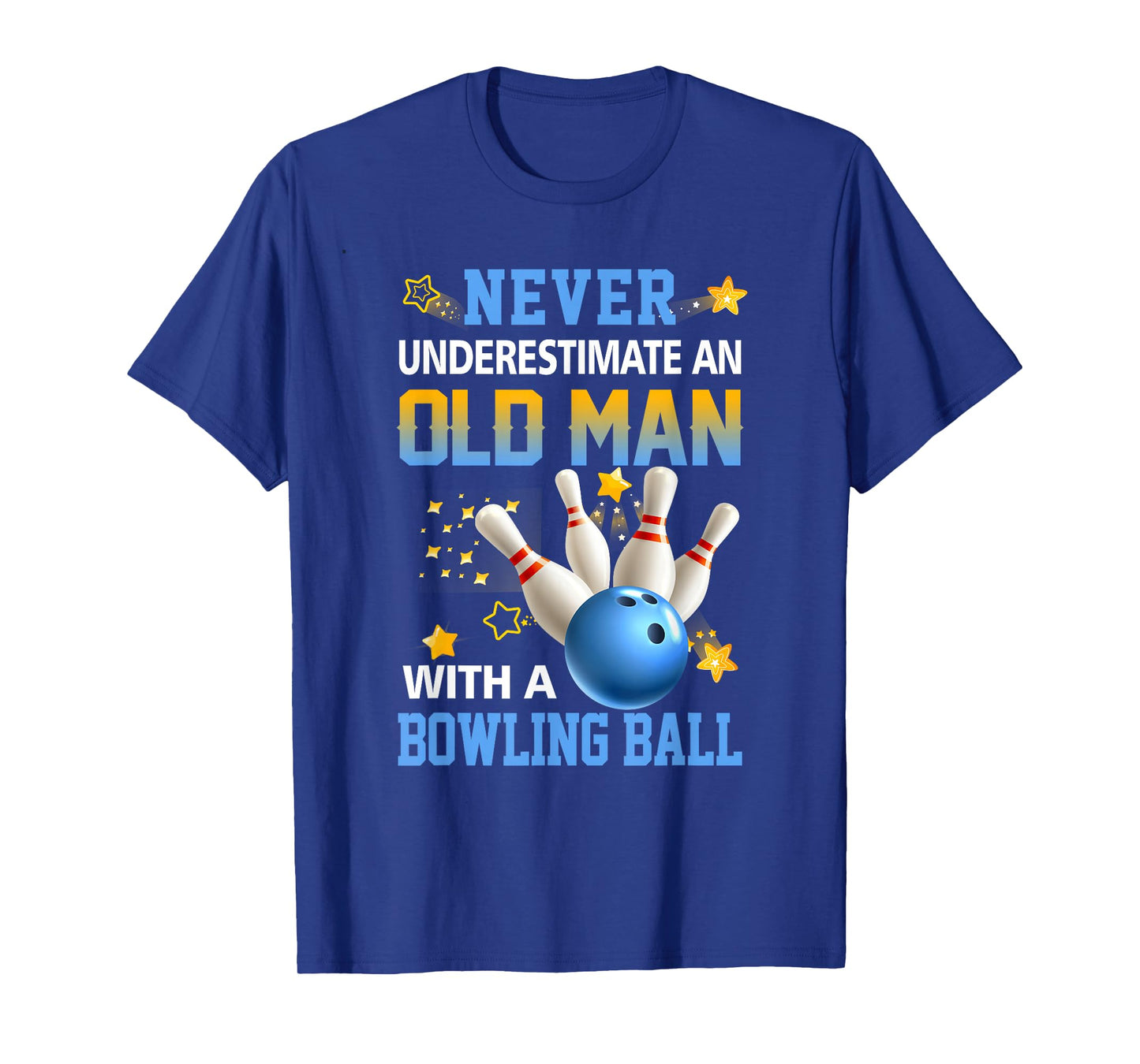 Never Underestimate Old Man Bowling Ball Bowler Ten Pin T-Shirt