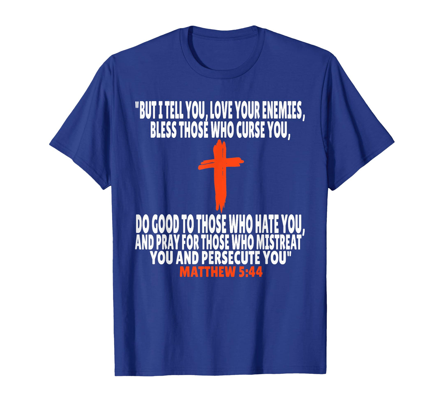 Matthew 5:44 Bible Verses Scripture T-Shirt