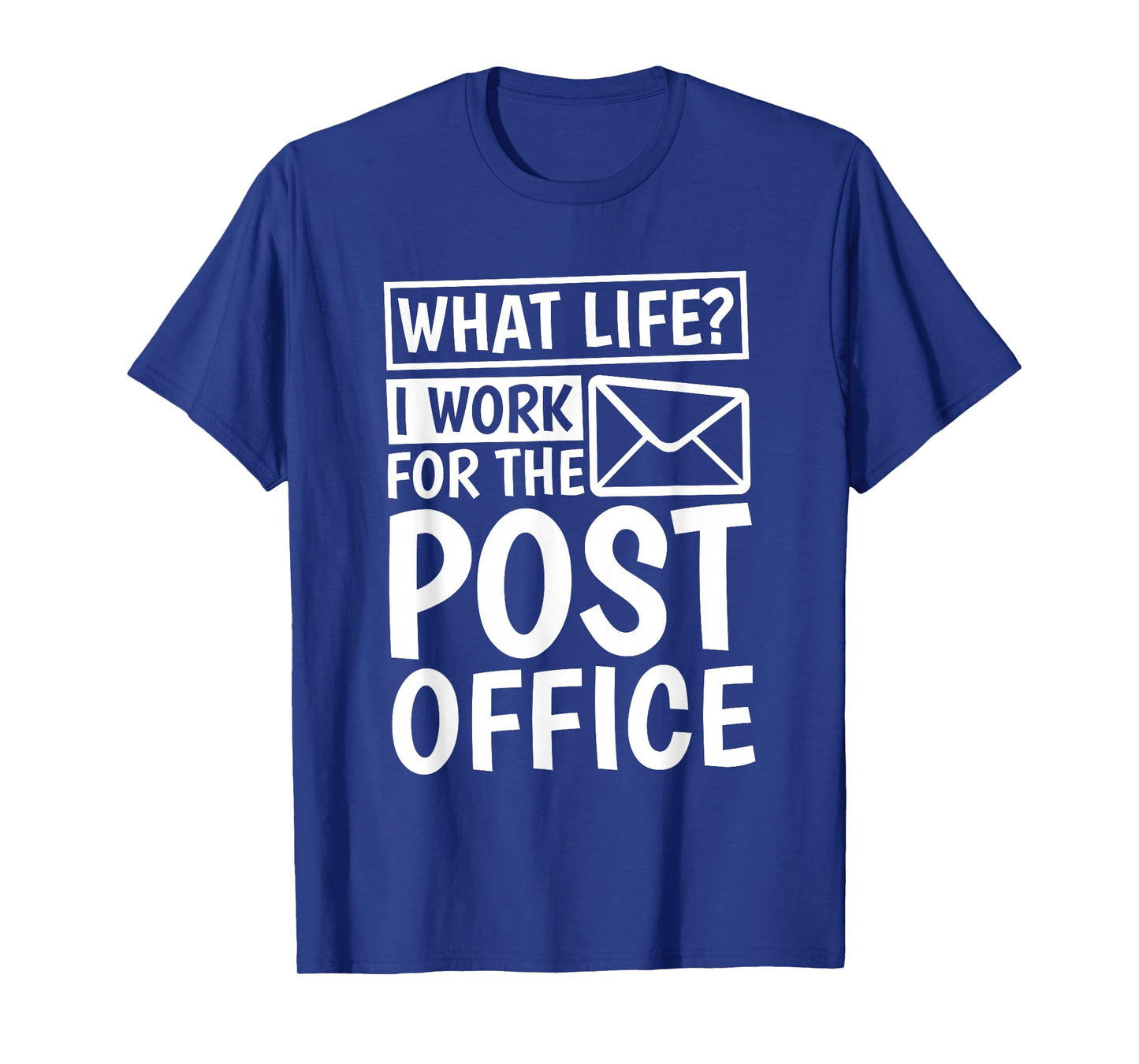 What Life I Work For The Post Office, Postal Worker T-Shirt