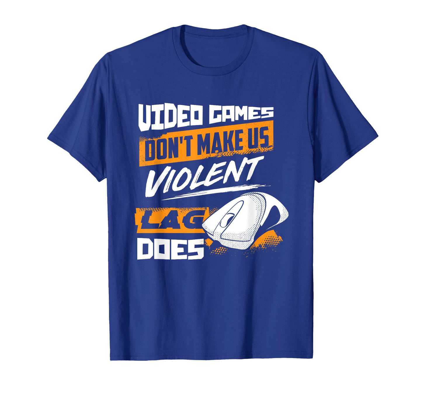 Video Games Don't Make Us Violent Lag Does - Gaming T-Shirt