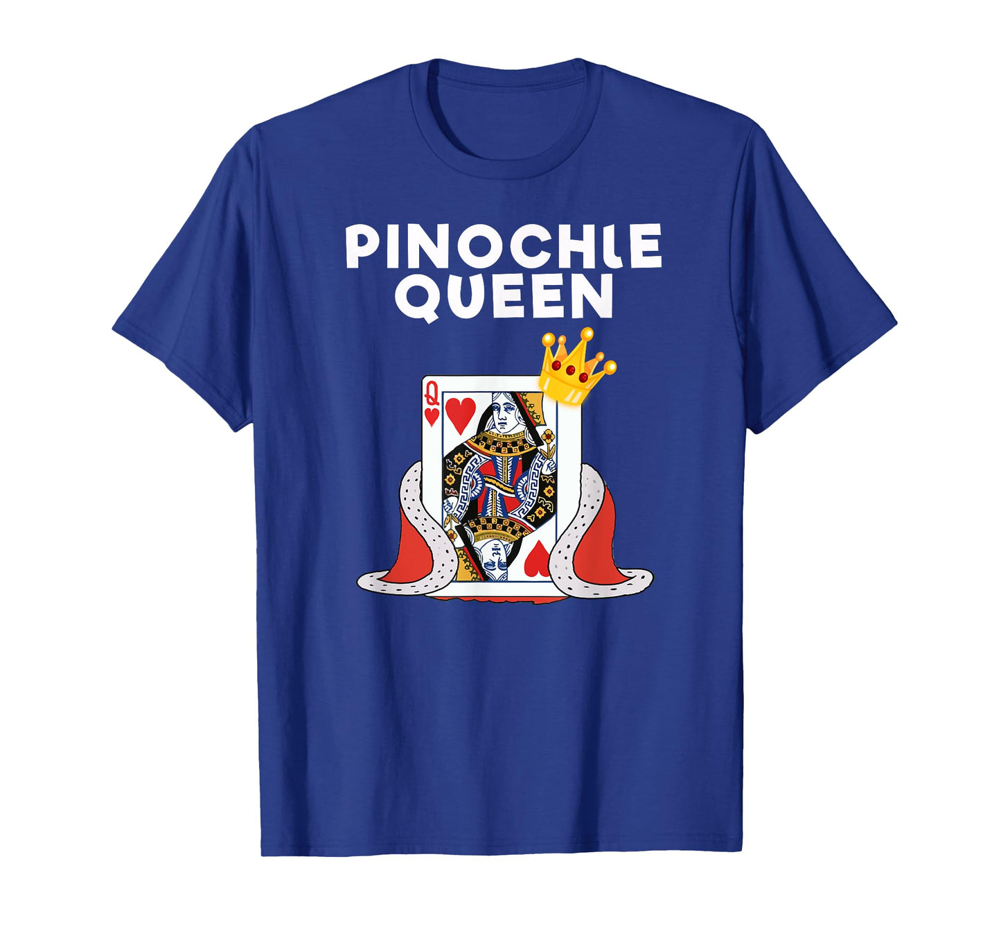 Pinochle T-Shirt - Funny Pinochle Card Game Queen T-Shirt