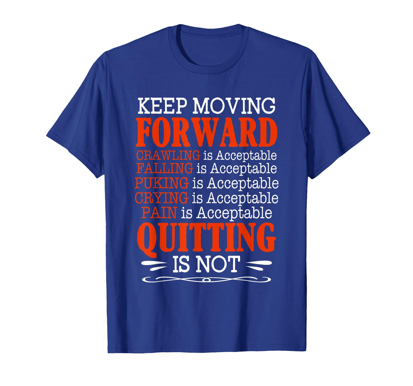 Keep Moving Forward Quitting Is Not Good Positive Quote T-Shirt