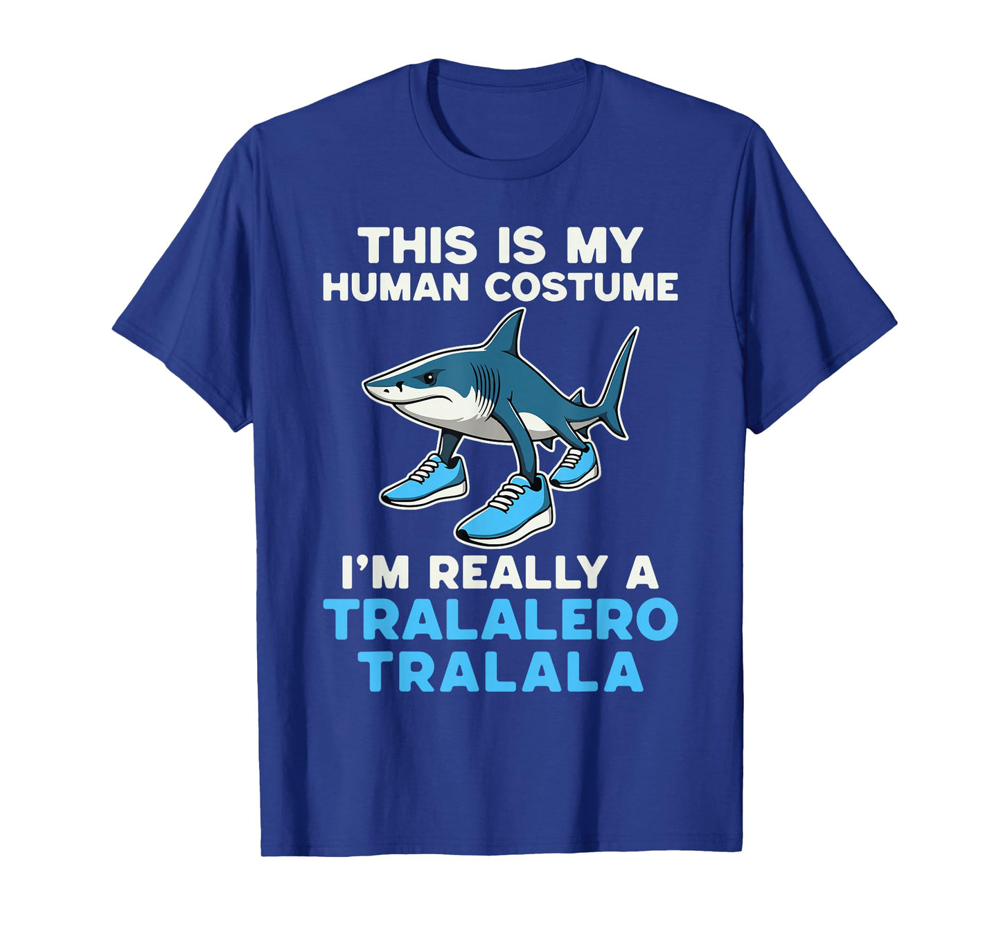 This is My Human Costume I'm Really A Tralalero Tralala Meme T-Shirt