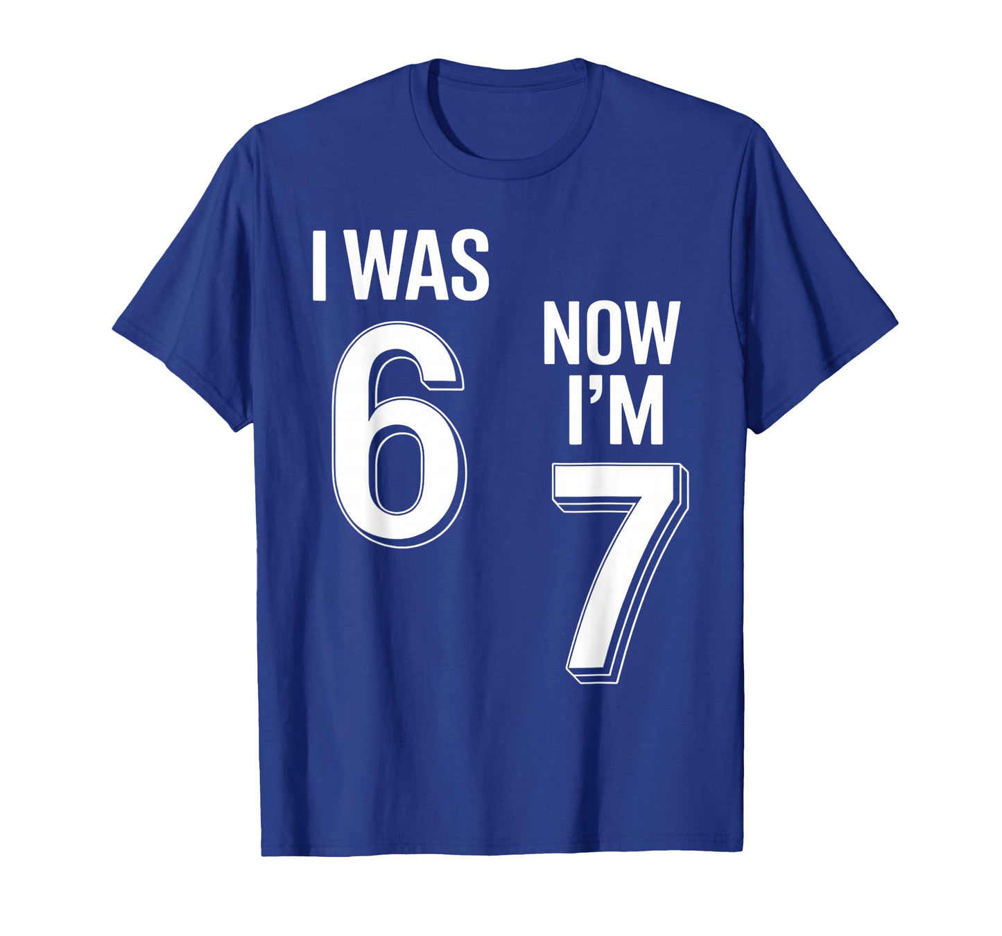 7 Year Old Birthday Shirt - was 6 Now I'm 7 67 Funny T-Shirt