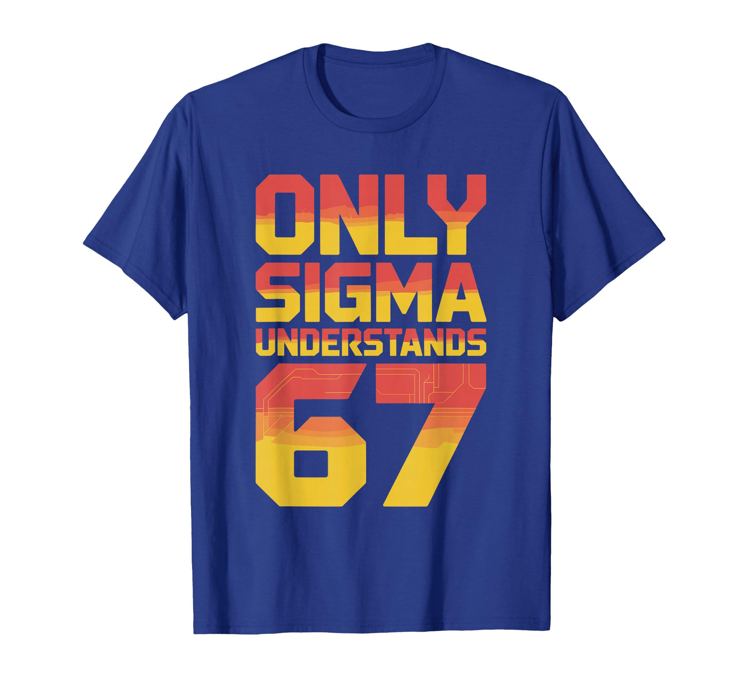 Sigma Understands 67 Alpha Slang Gen 67th Number 67 T-Shirt