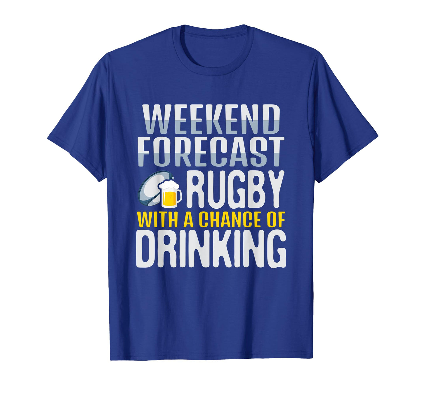 Weekend Forecast Rugby With A Chance Of Drinking T-Shirt