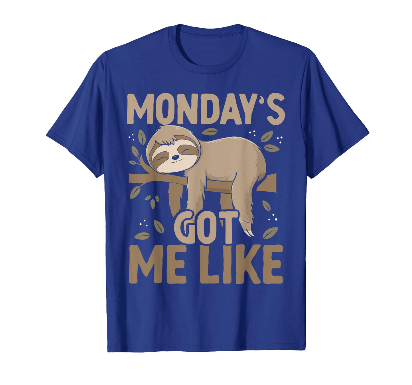 Funny Lazy Day Sloth Animal Mondays Got Me Like T-Shirt