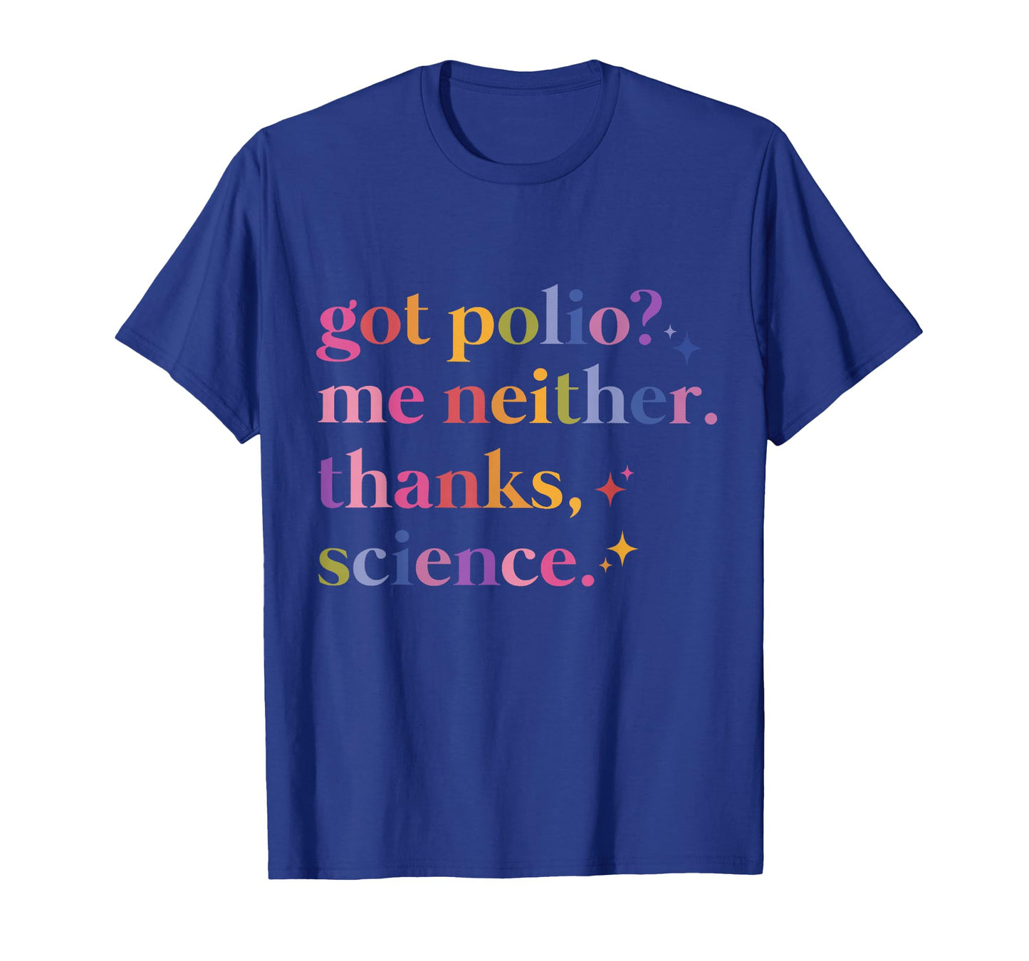 Got Polio? Me Neither Thanks Science. T-Shirt