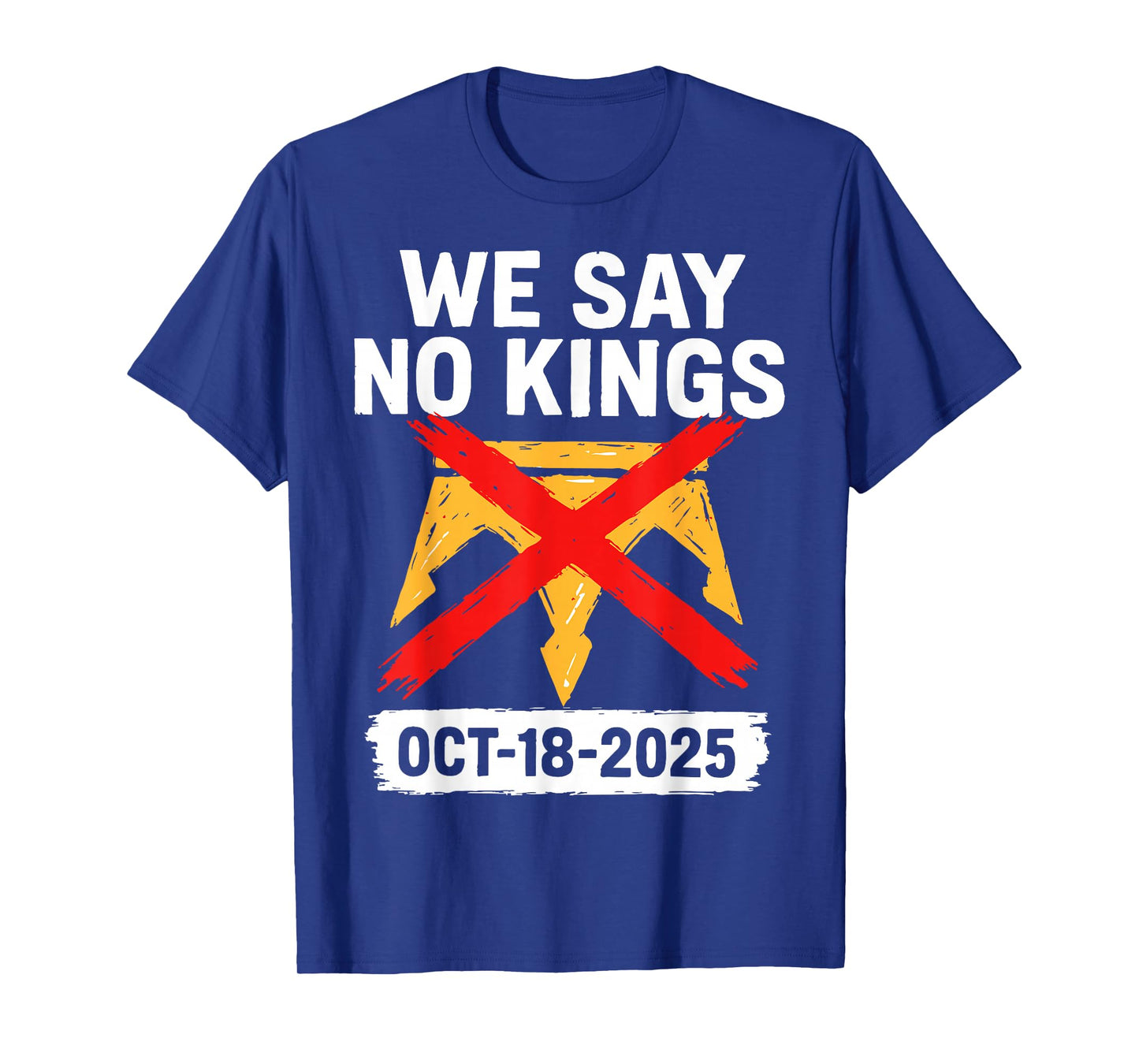 We Say No Kings in America October 18 - No Kings Day T-Shirt