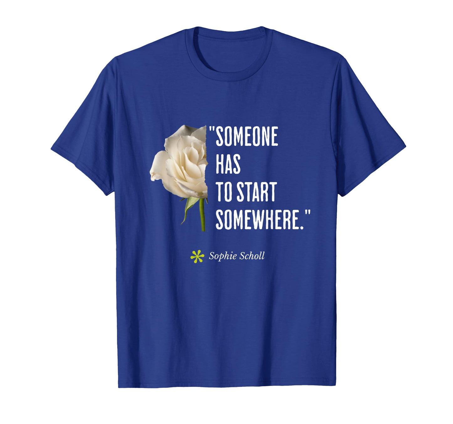 Sophie Scholl Quote White-Rose Opposition Birthday May 9 T-Shirt
