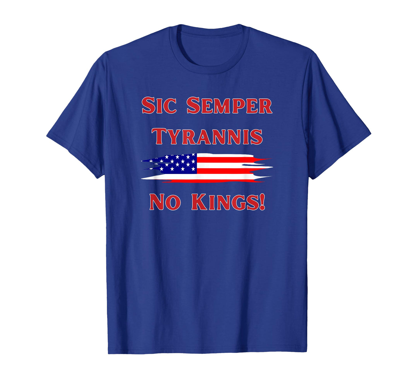 Sic Semper Tyrannis/No Kings/Oct 18 and Beyond T-Shirt