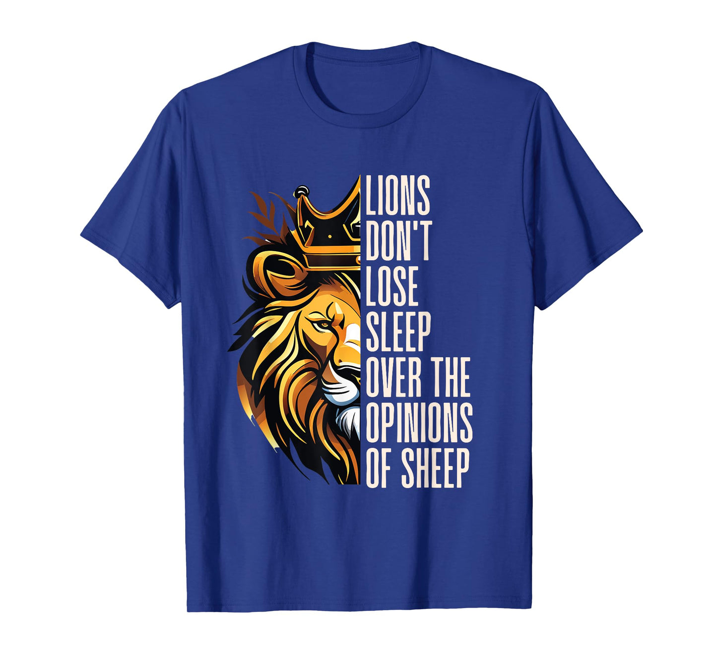 Lions Don't Lose Sleep Over the Opinions of Sheep T-Shirt