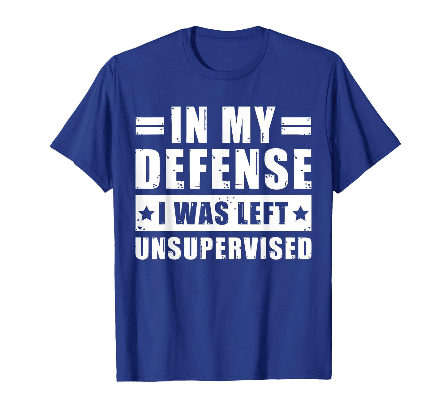 In My Defense I Was Left Unsupervised - Funny Menβs Quote T-Shirt