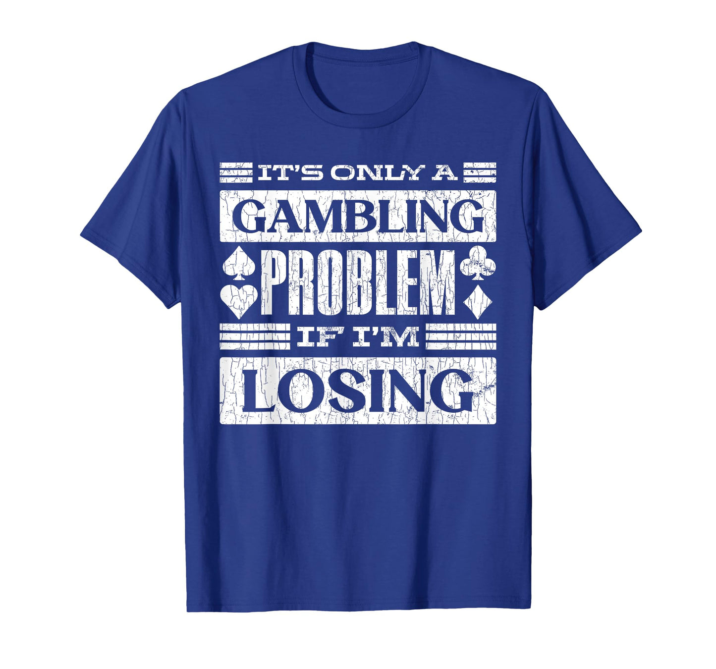 Only A Gambling Problem If Losing Fun Casino Gambler Graphic T-Shirt