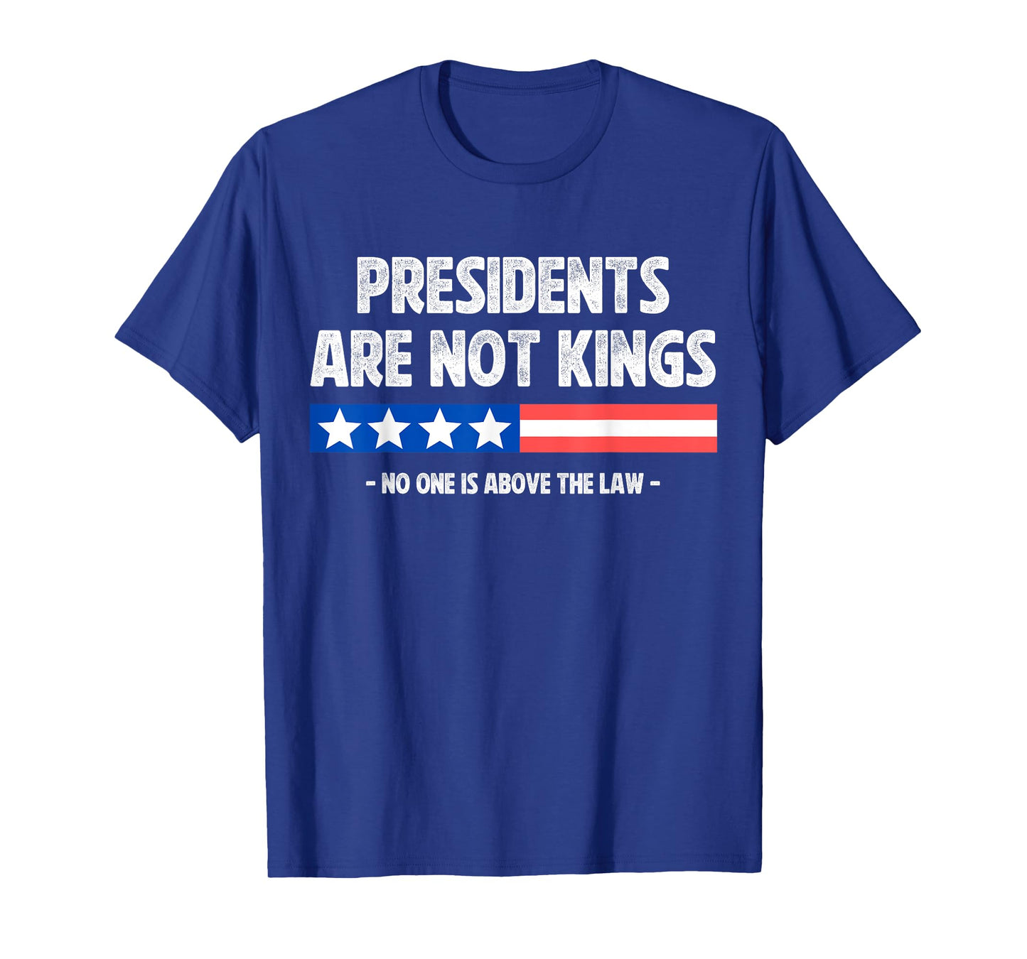Presidents Are Not Kings No One Is Above The Law In America T-Shirt