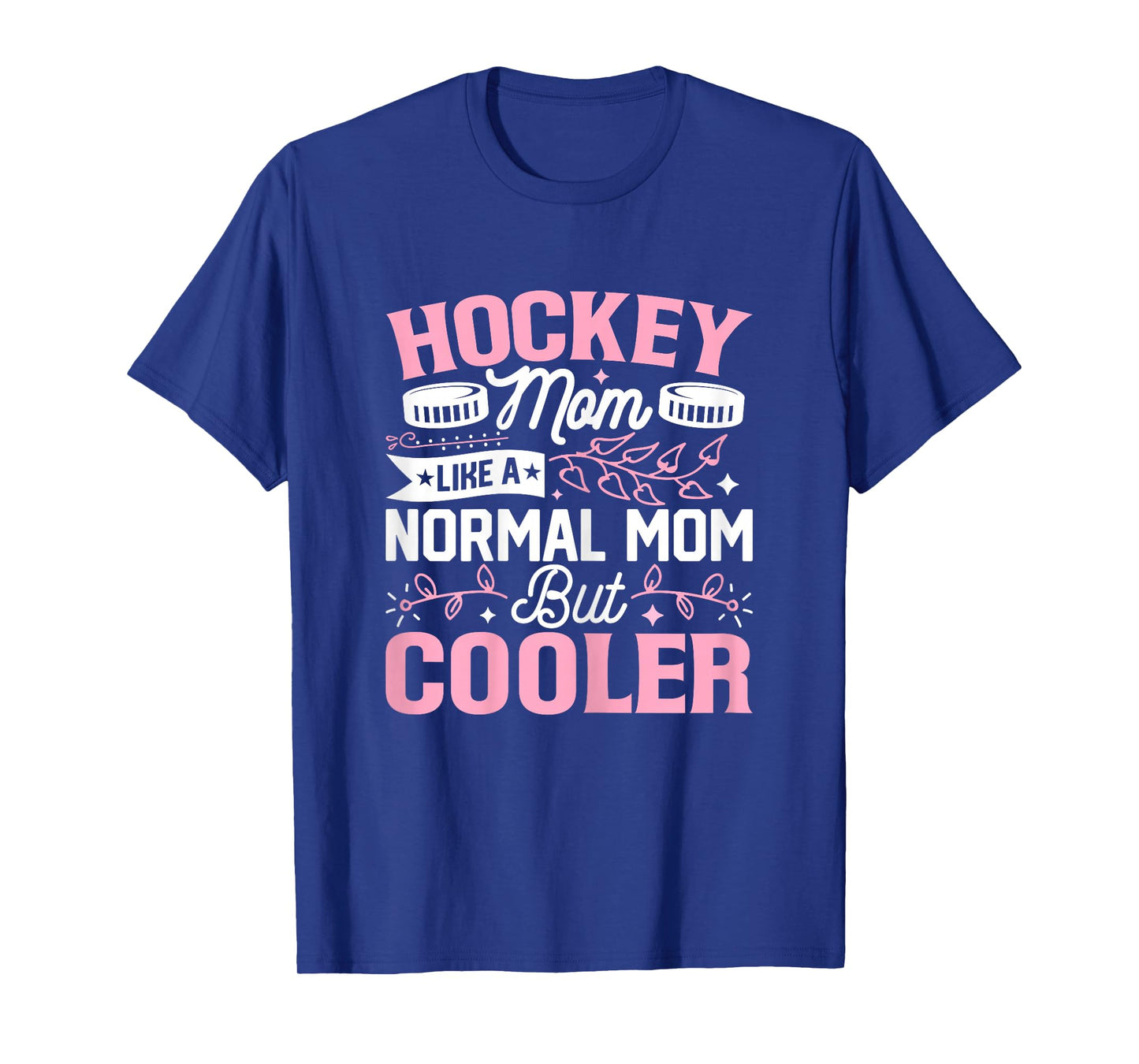 Hockey Mom Like a Normal Mom but Cooler Funny Ice Hockey Mom T-Shirt