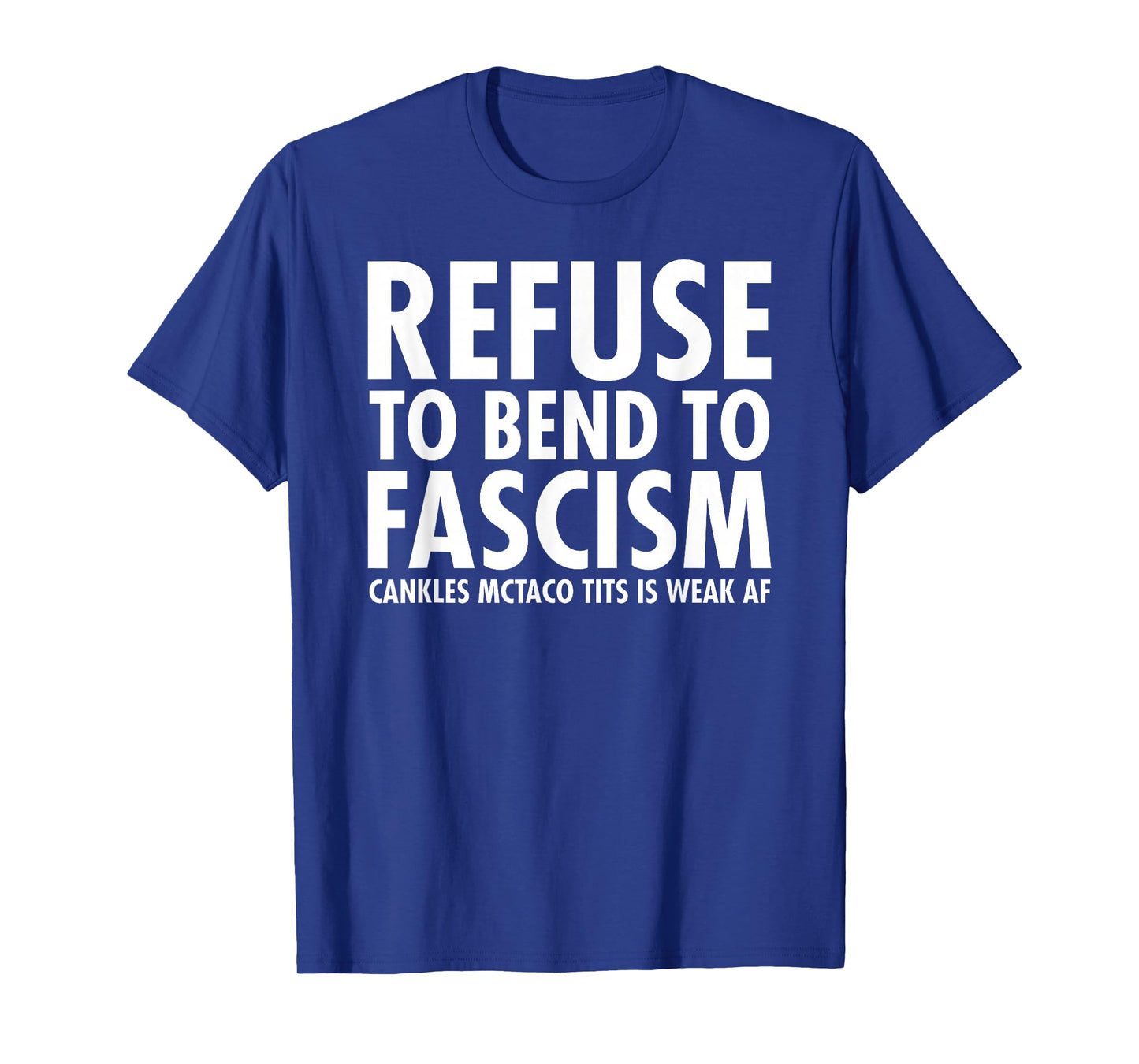 Refuse to Bend to Fascism - McTaco Tits Edition T-Shirt