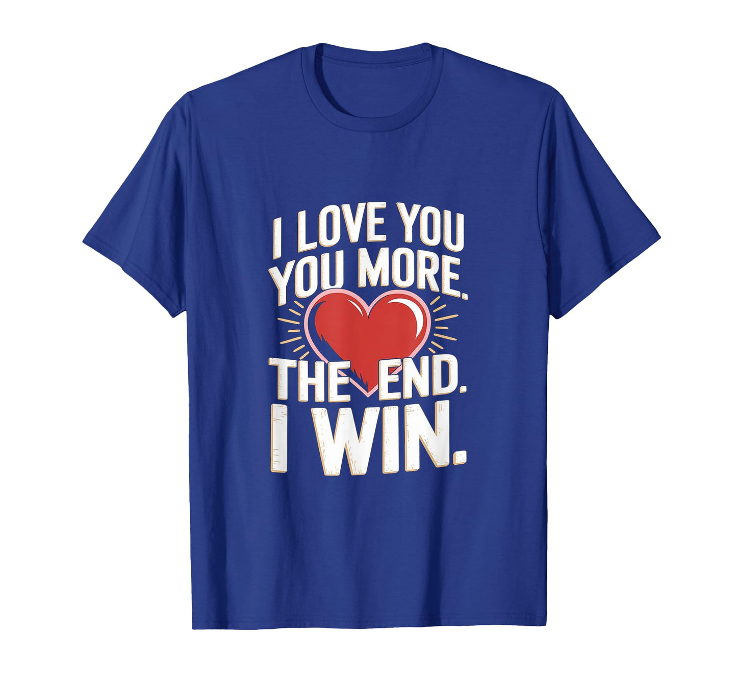 I Love You More Funny Girlfriend T-Shirt