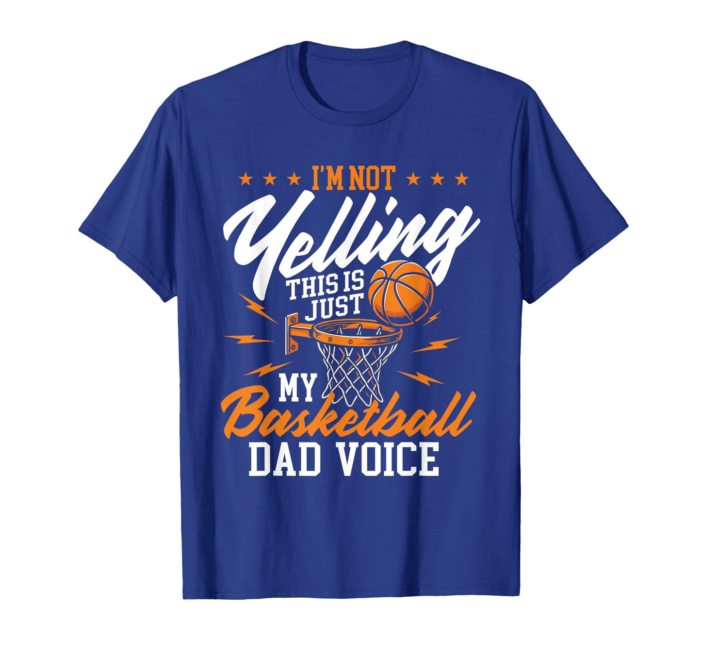 I'm Not Yelling This Is Just My Basketball Dad Voice T-Shirt