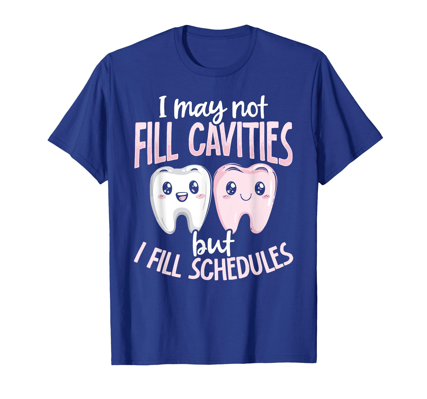 Dental Receptionist Filling Schedules Funny Dentistry T-Shirt