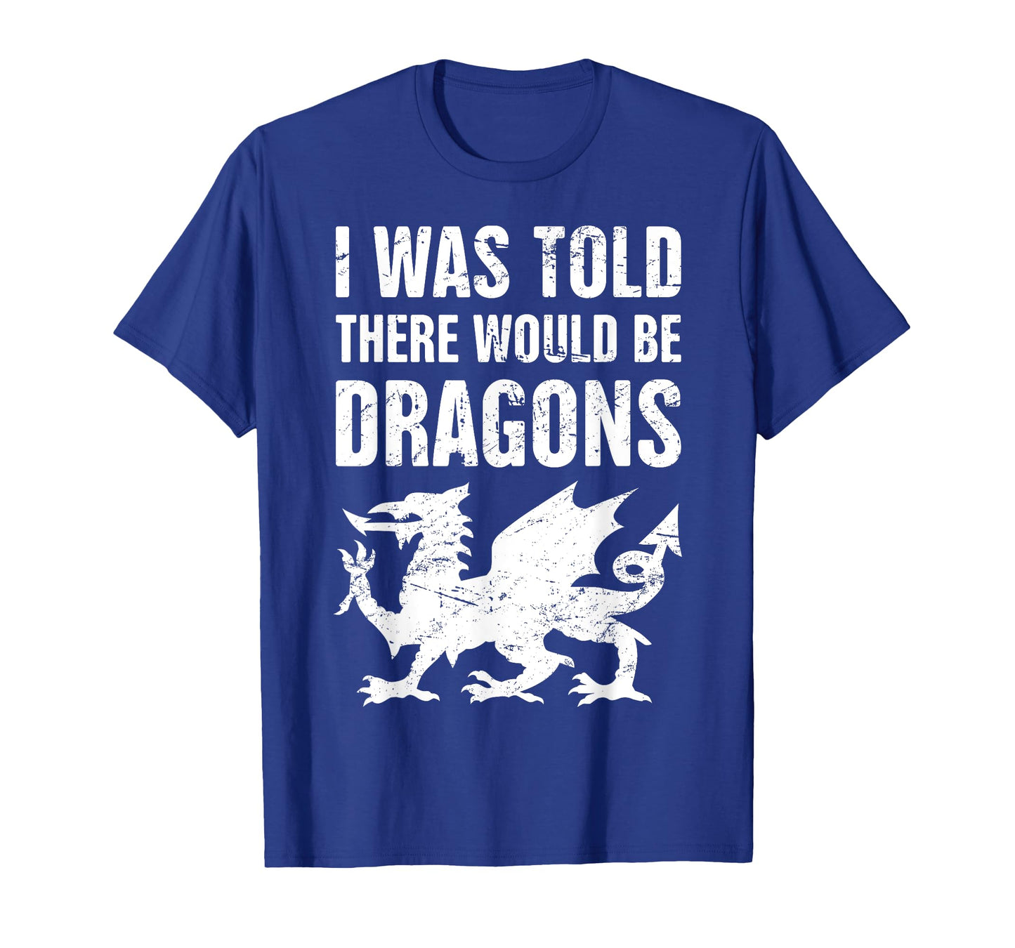"I Was Told There Would Be Dragons" Renaissance Fair T-Shirt T-Shirt
