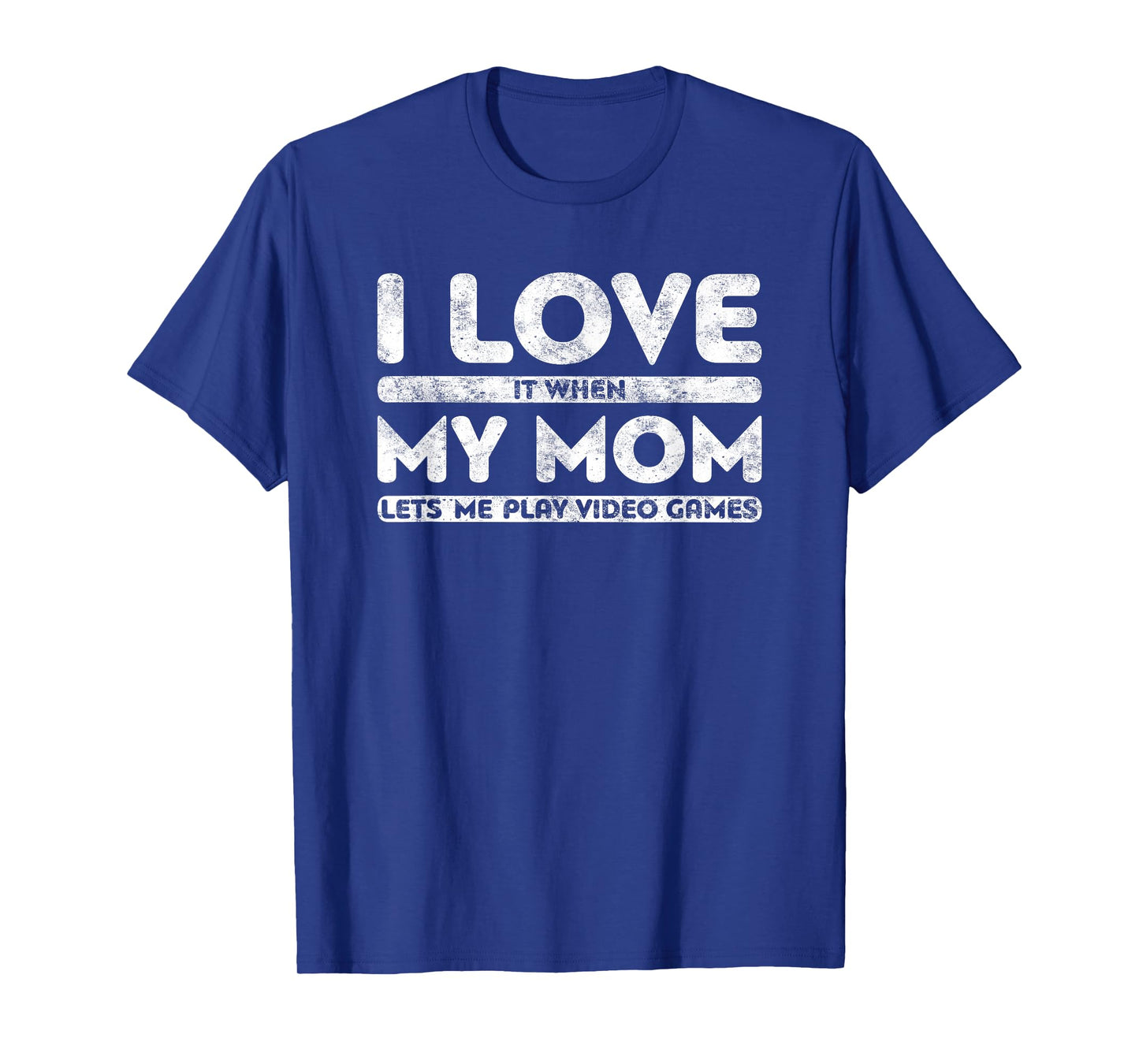 I Love It When My Mom Lets Me Play Video Games T-Shirt Gamer T-Shirt