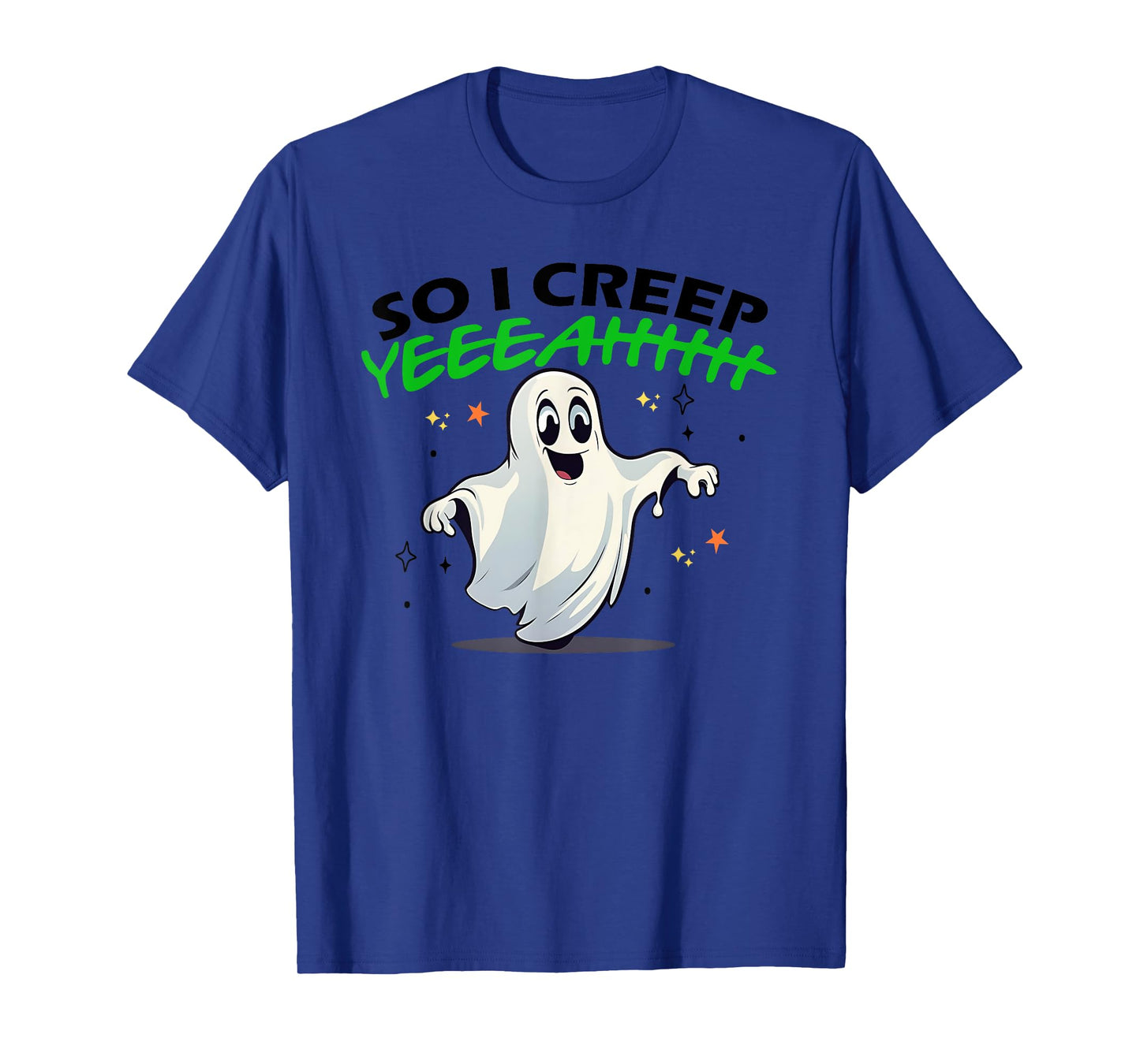 So I Creep Yeah Funny Quote T-Shirt