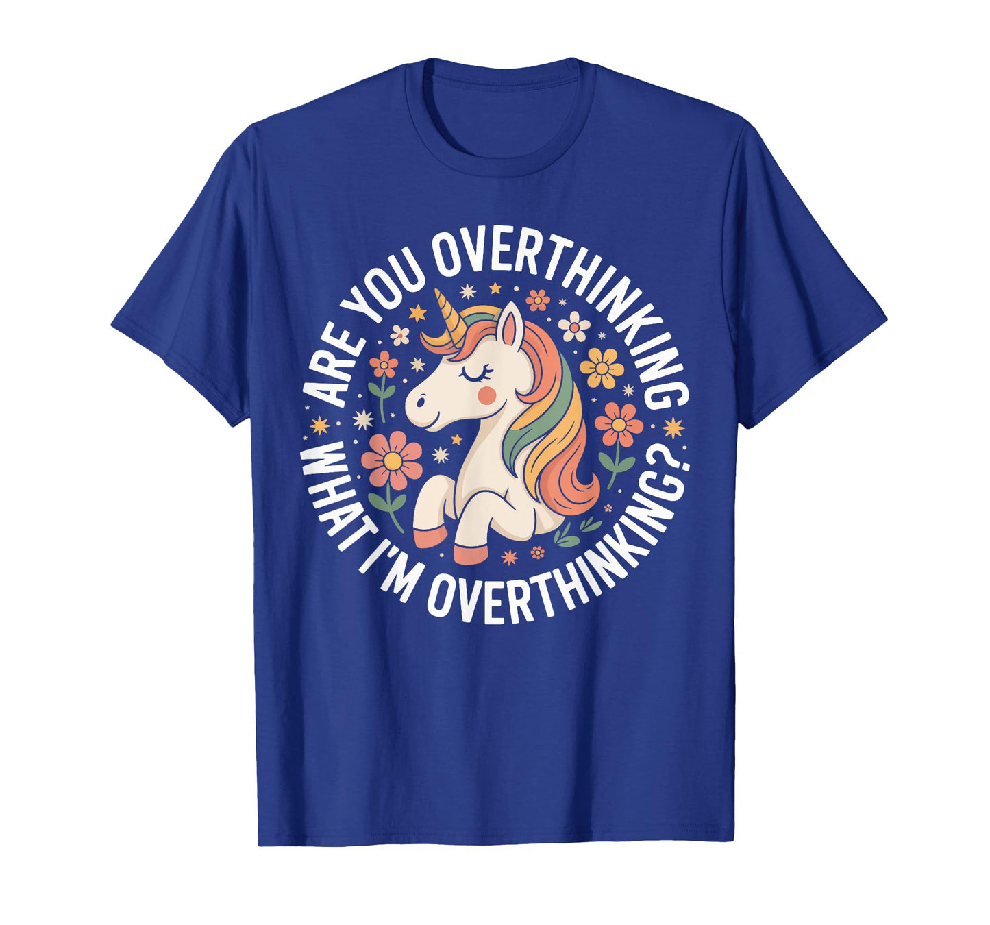 are You Overthinking What Iβm Overthinking Unicorn Anxiety T-Shirt