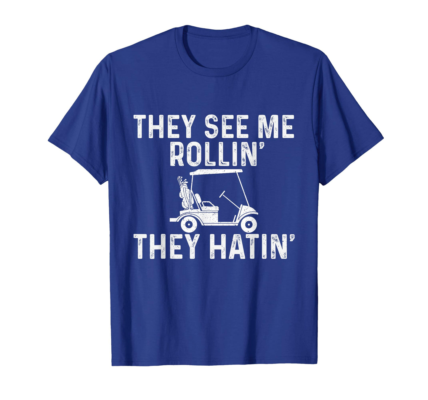 They See Me Rollin' They Hatin' - Golfer Golf Golfing Lover T-Shirt