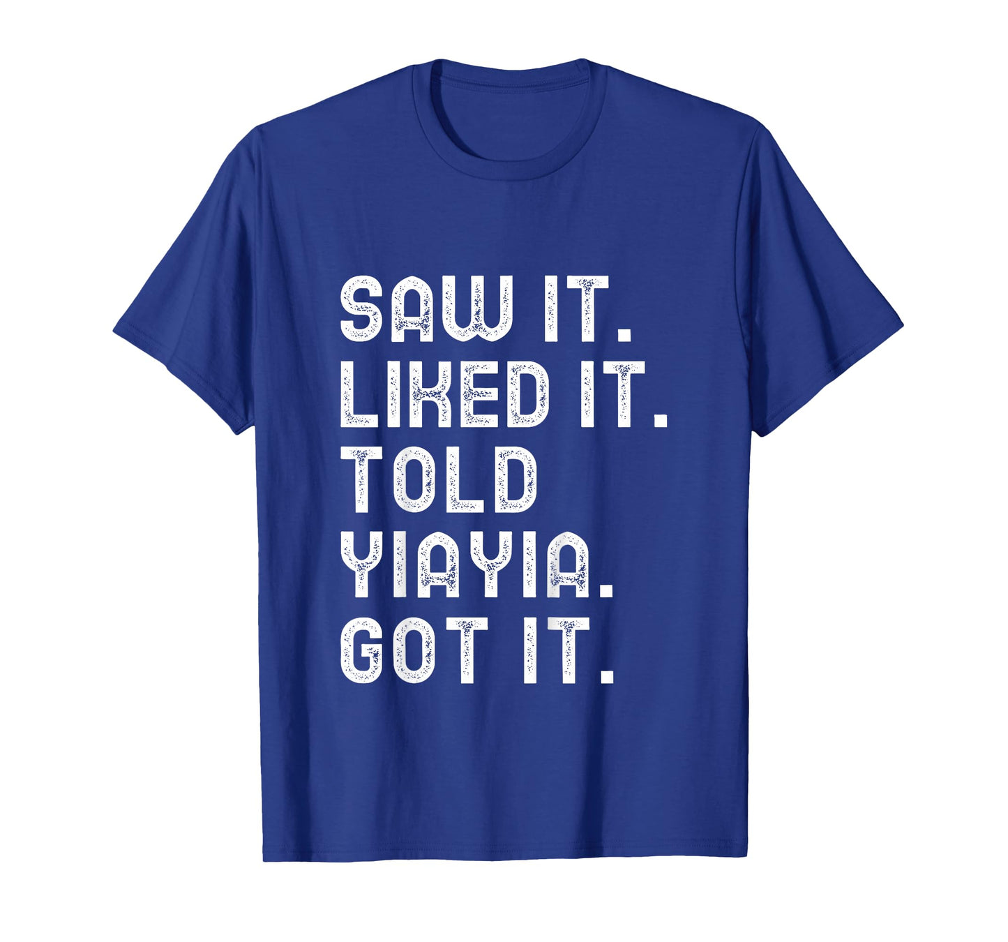 Kids Saw It Liked Told YiaYia Got Funny Boys Girls Kids Yia-Yia T-Shirt